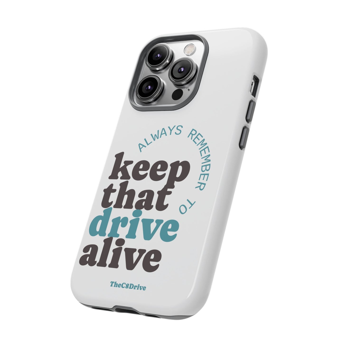 "Keep That Drive Alive" Phone Case (White)