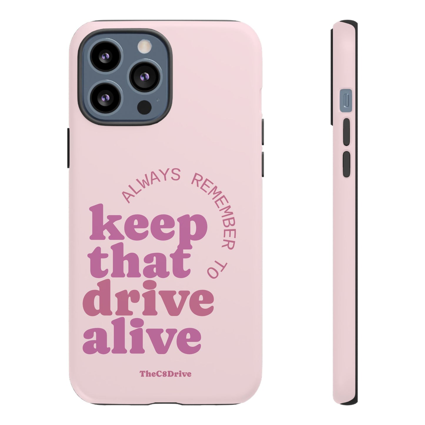"Keep That Drive Alive" Phone Case (Pink)
