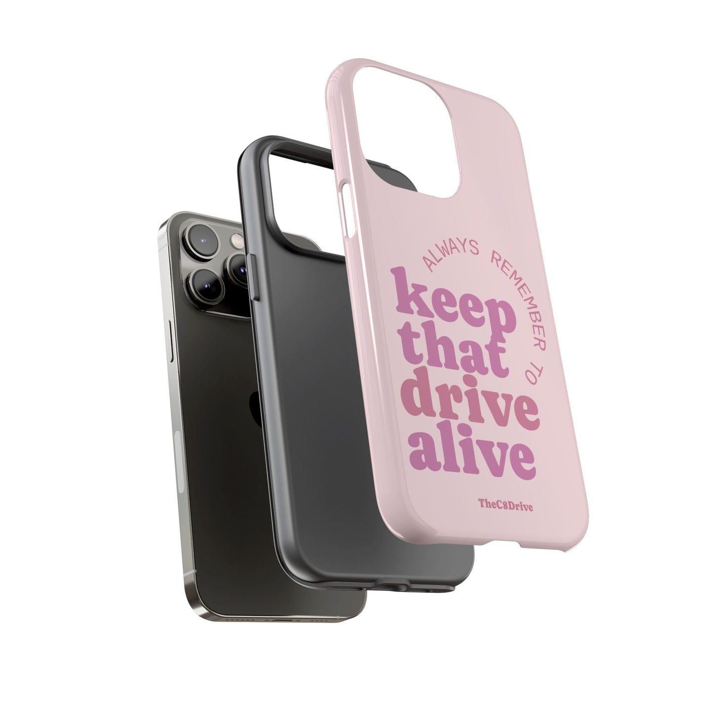 "Keep That Drive Alive" Phone Case (Pink)