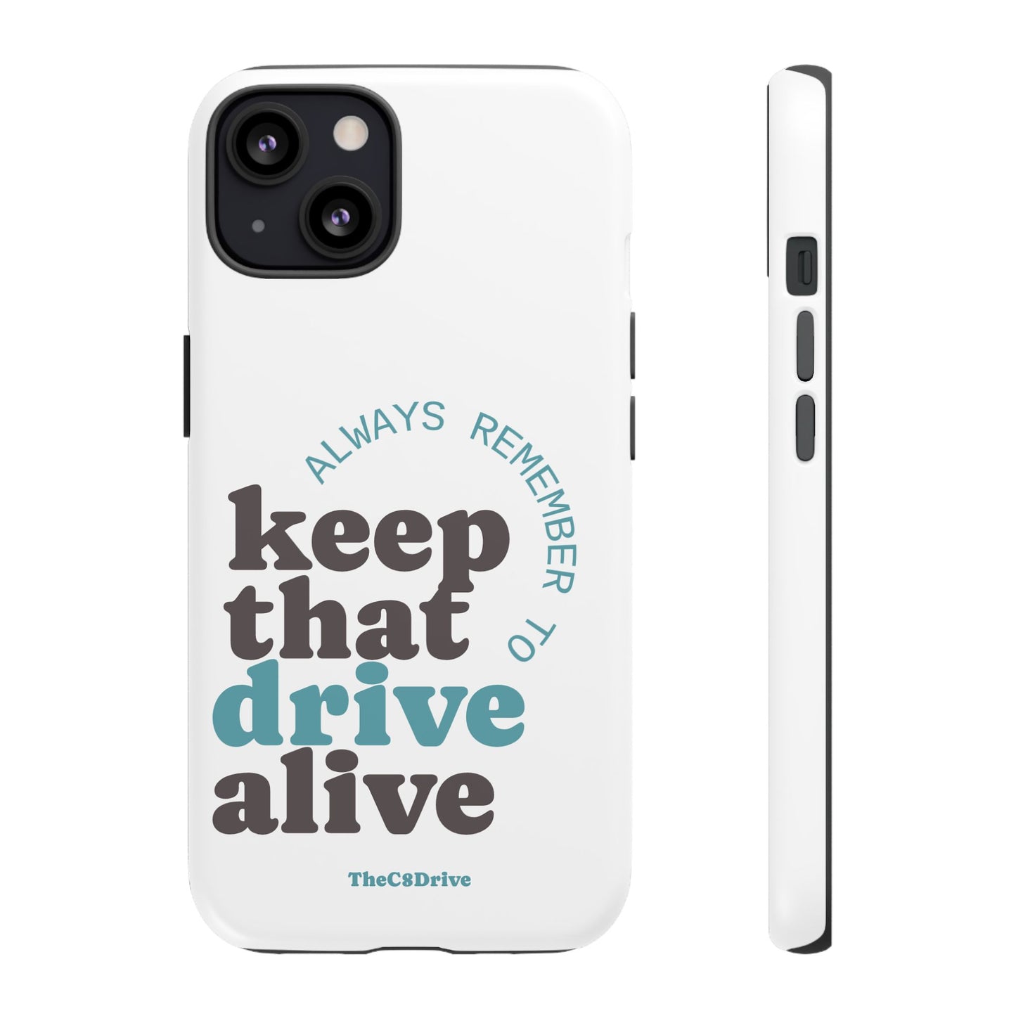 "Keep That Drive Alive" Phone Case (White)