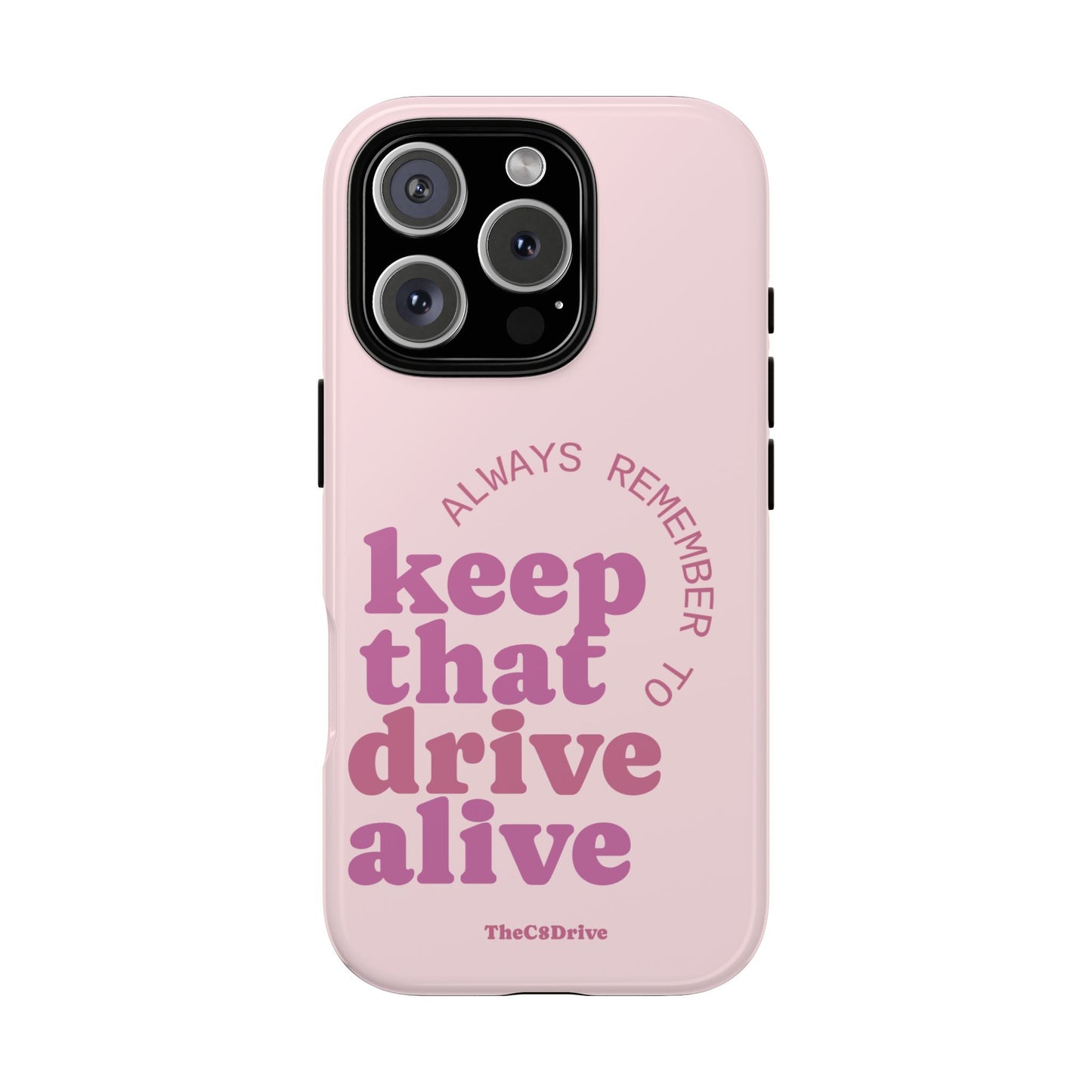 "Keep That Drive Alive" Phone Case (Pink)