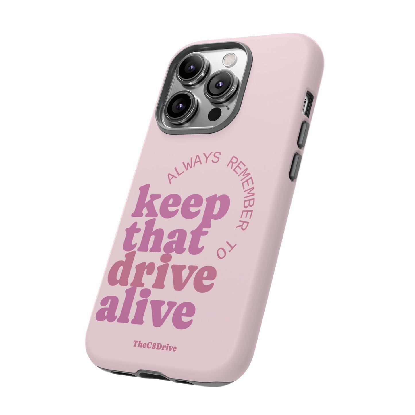 "Keep That Drive Alive" Phone Case (Pink)