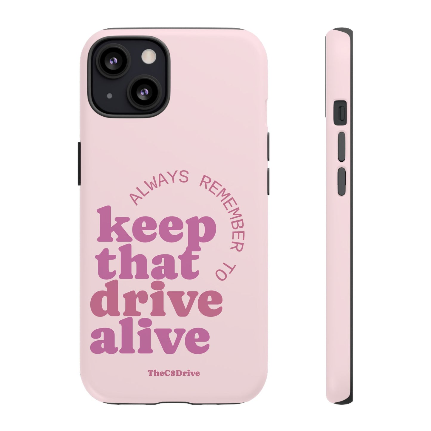 "Keep That Drive Alive" Phone Case (Pink)
