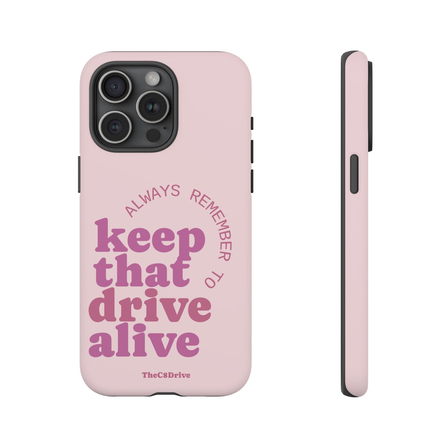 "Keep That Drive Alive" Phone Case (Pink)