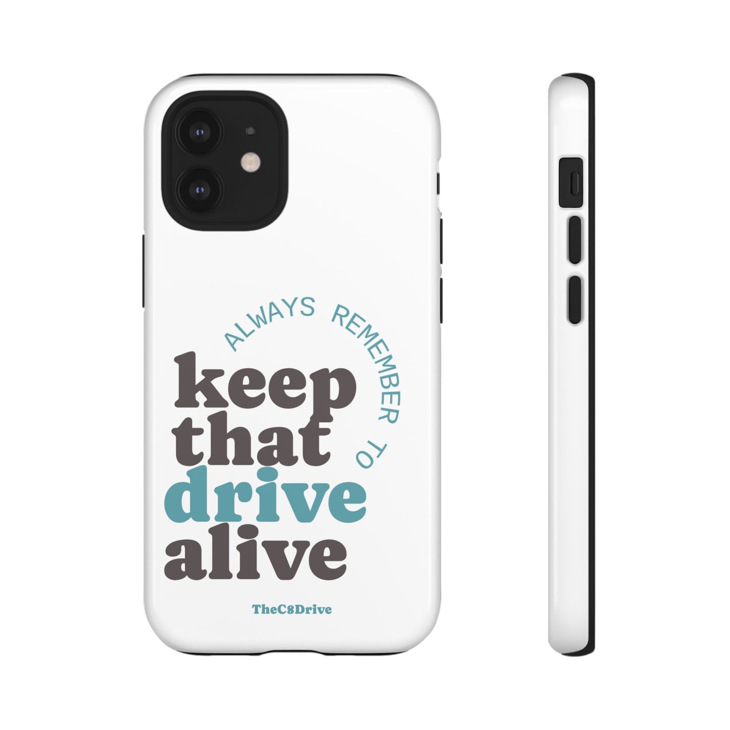 "Keep That Drive Alive" Phone Case (White)