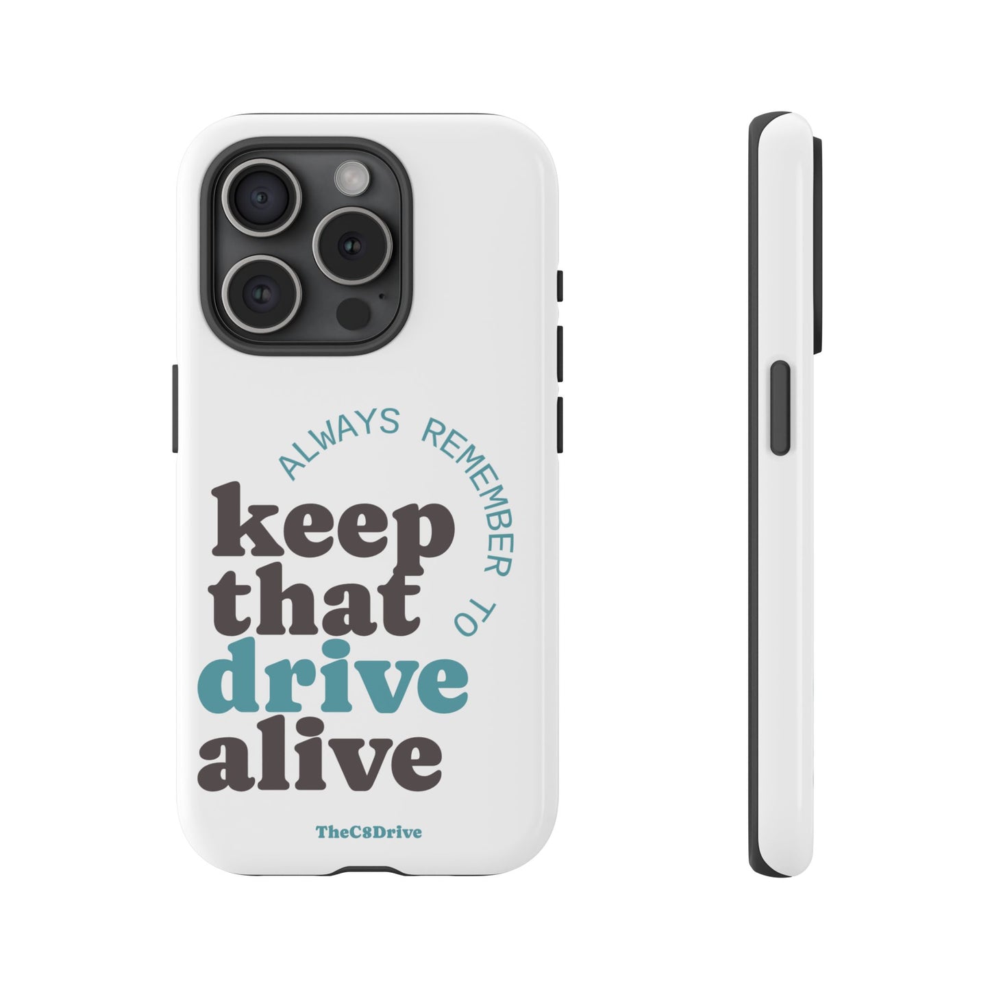 "Keep That Drive Alive" Phone Case (White)