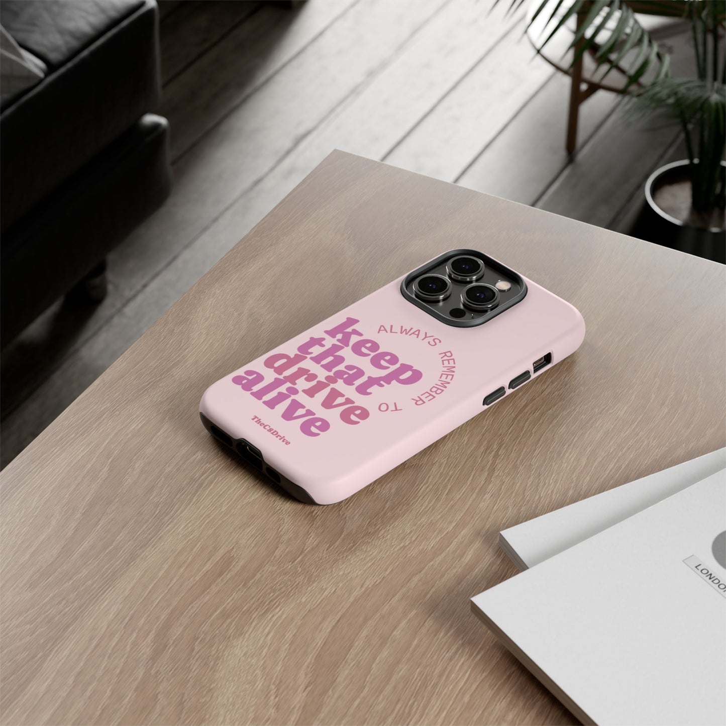 "Keep That Drive Alive" Phone Case (Pink)