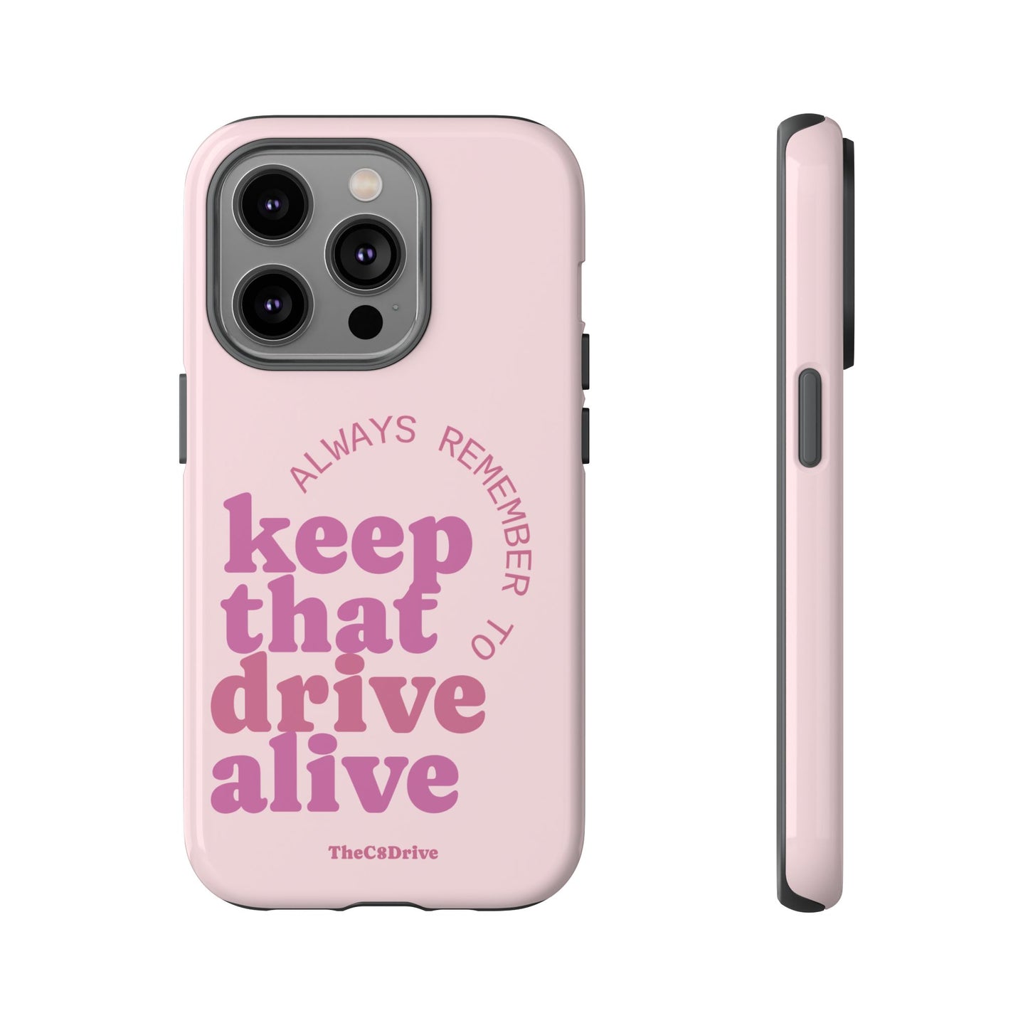 "Keep That Drive Alive" Phone Case (Pink)