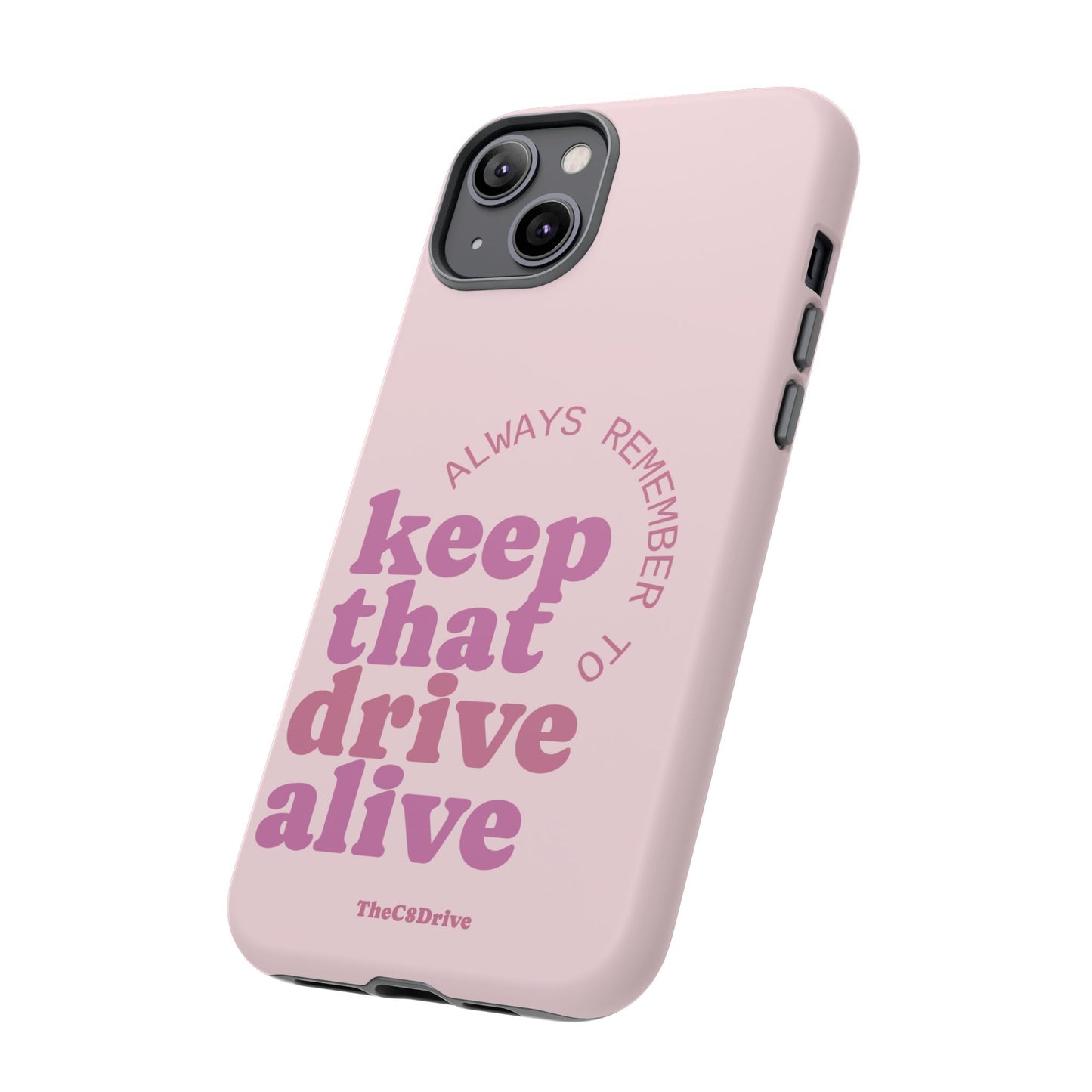 "Keep That Drive Alive" Phone Case (Pink)