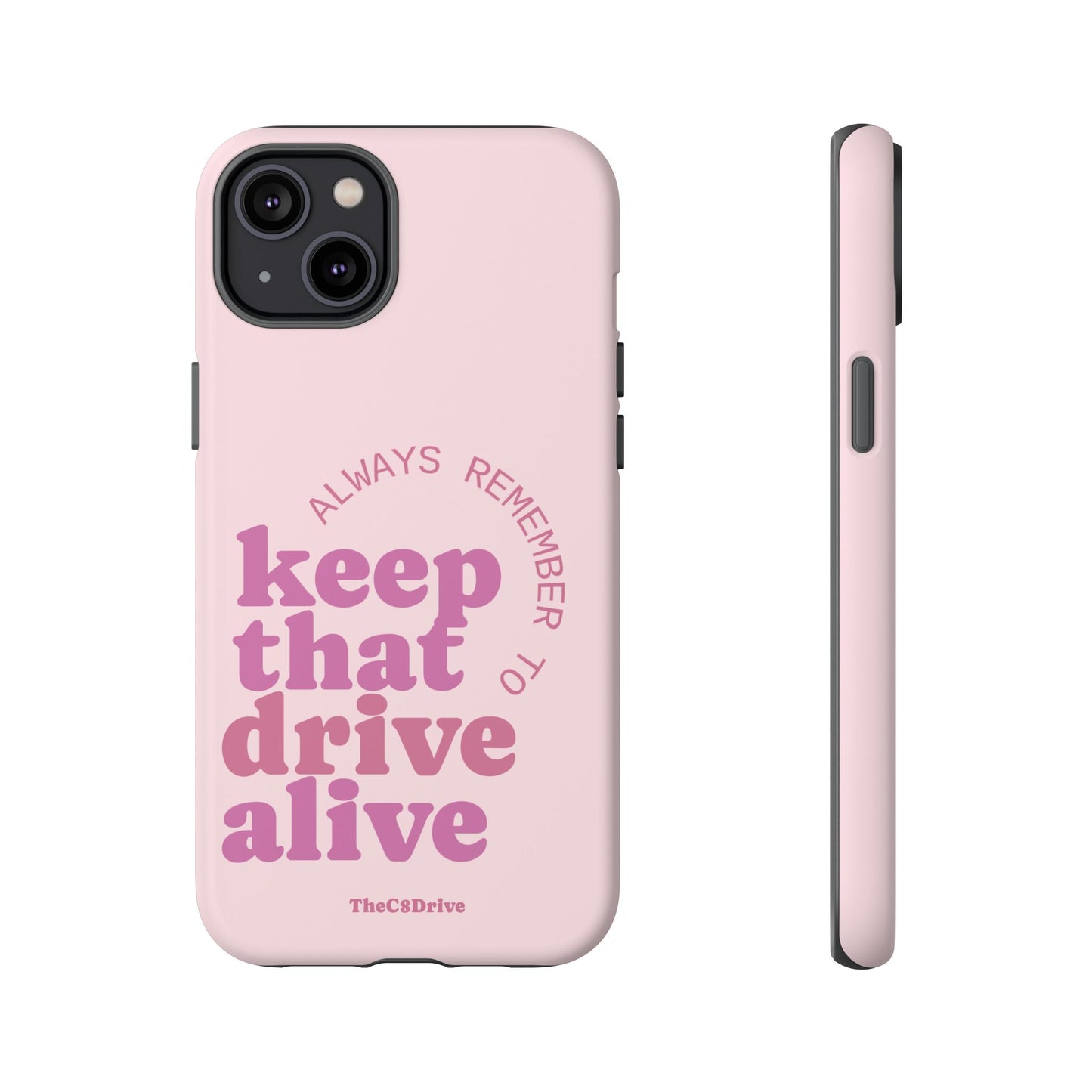 "Keep That Drive Alive" Phone Case (Pink)