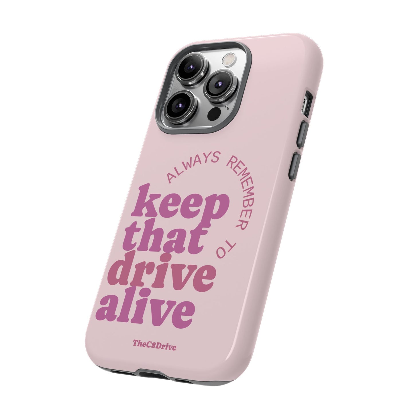 "Keep That Drive Alive" Phone Case (Pink)