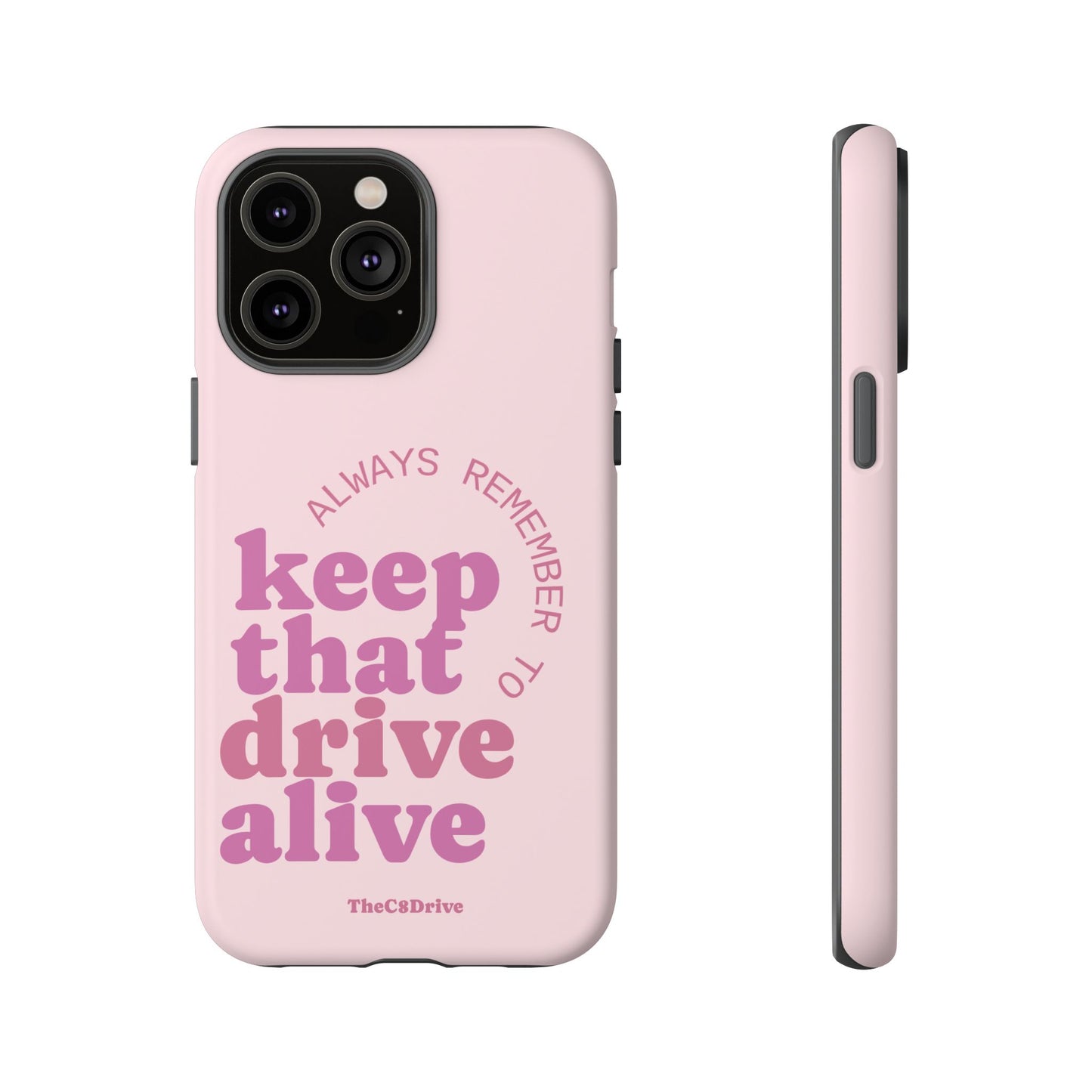 "Keep That Drive Alive" Phone Case (Pink)