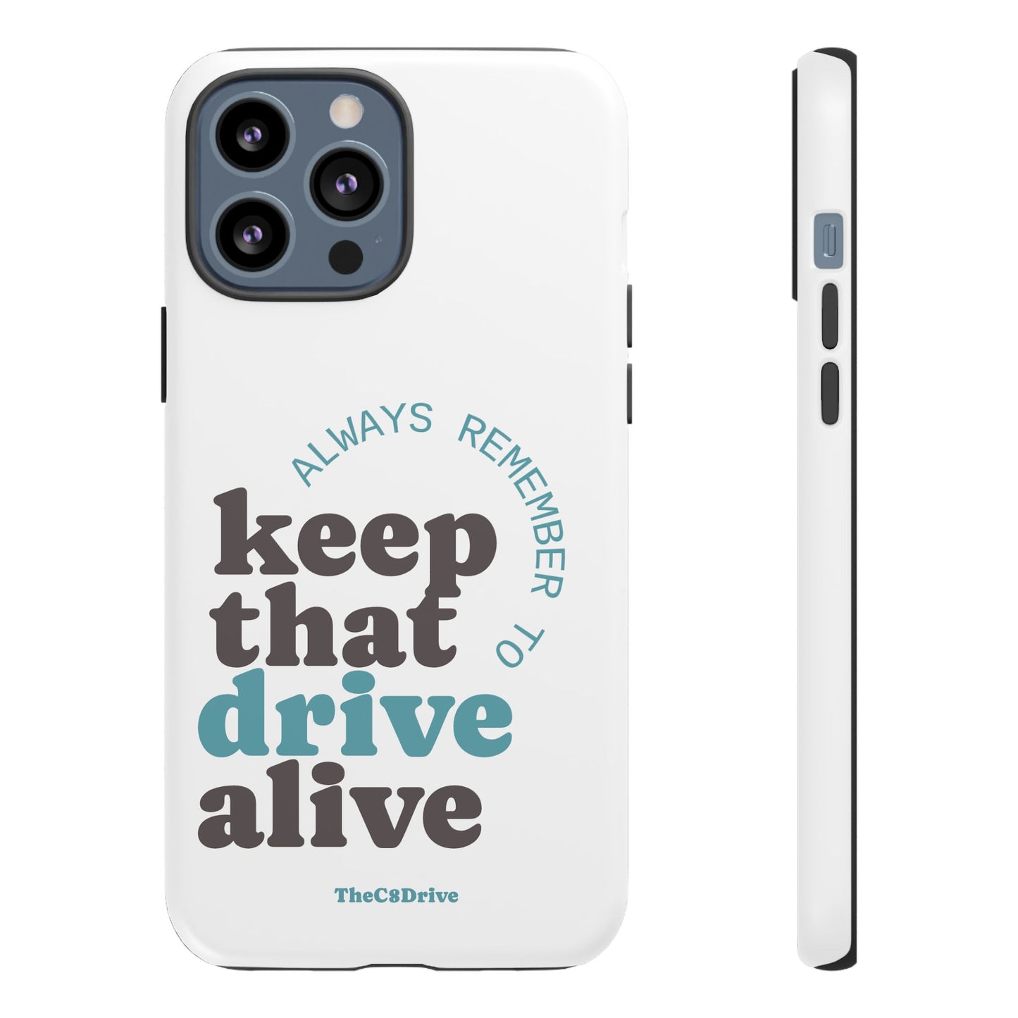 "Keep That Drive Alive" Phone Case (White)