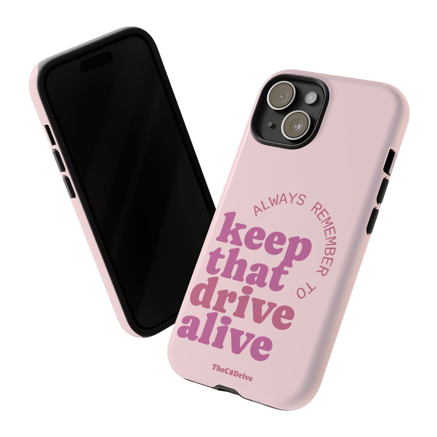 "Keep That Drive Alive" Phone Case (Pink)
