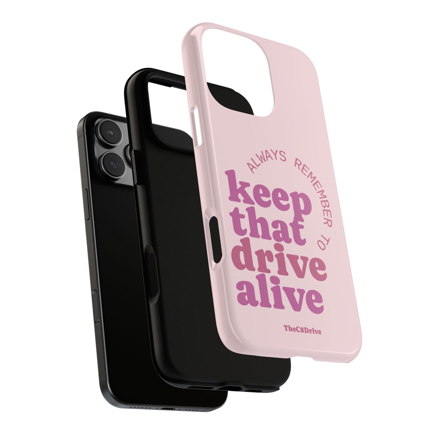 "Keep That Drive Alive" Phone Case (Pink)