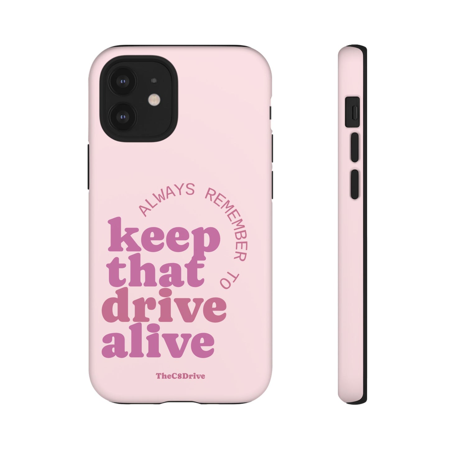 "Keep That Drive Alive" Phone Case (Pink)