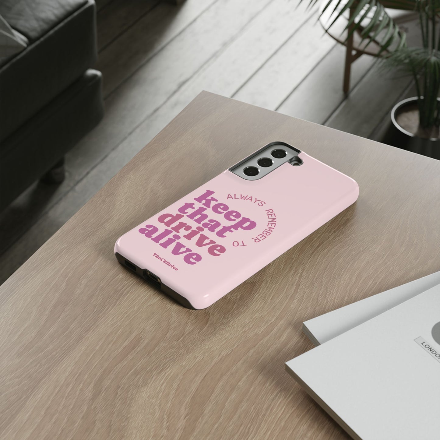 "Keep That Drive Alive" Phone Case (Pink)