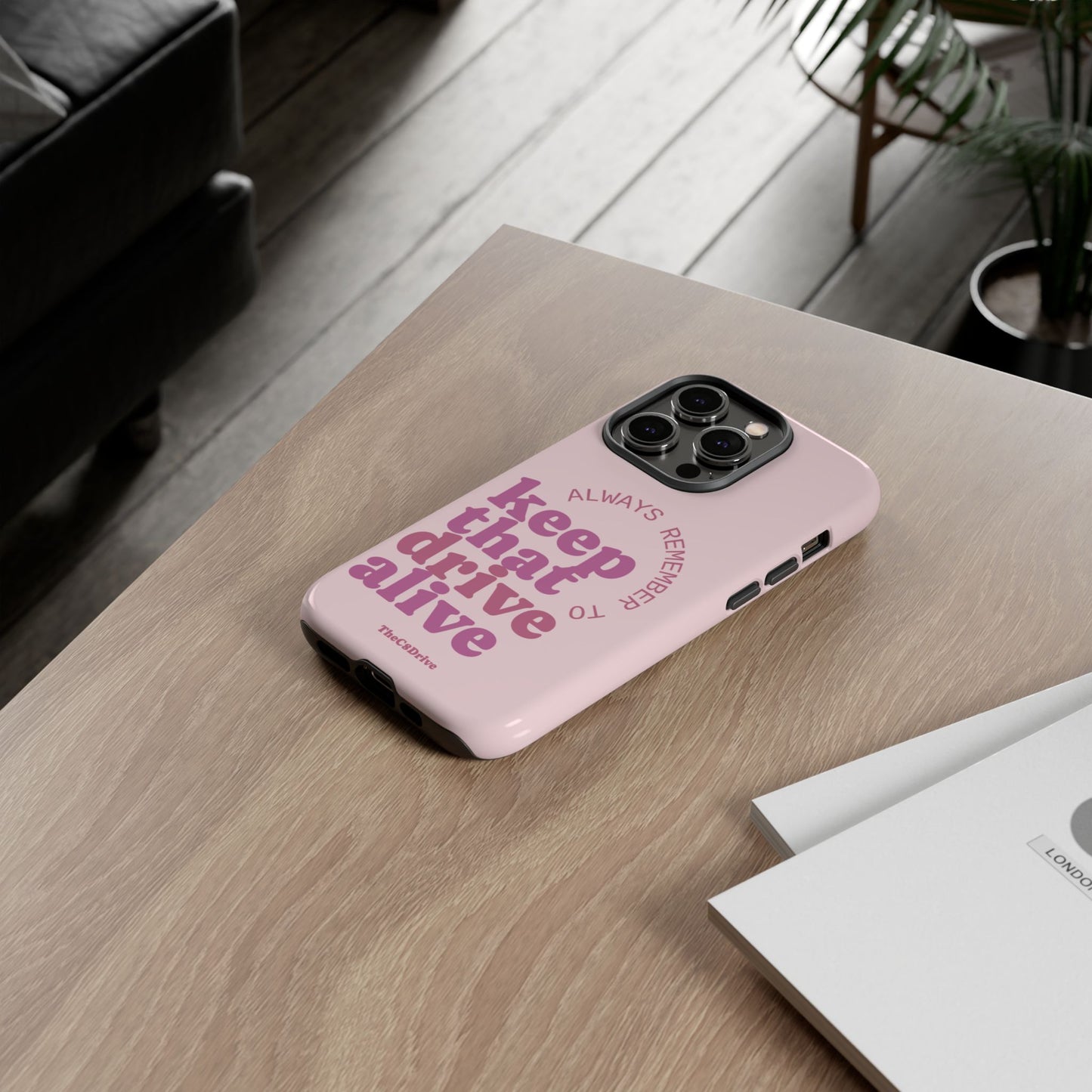"Keep That Drive Alive" Phone Case (Pink)