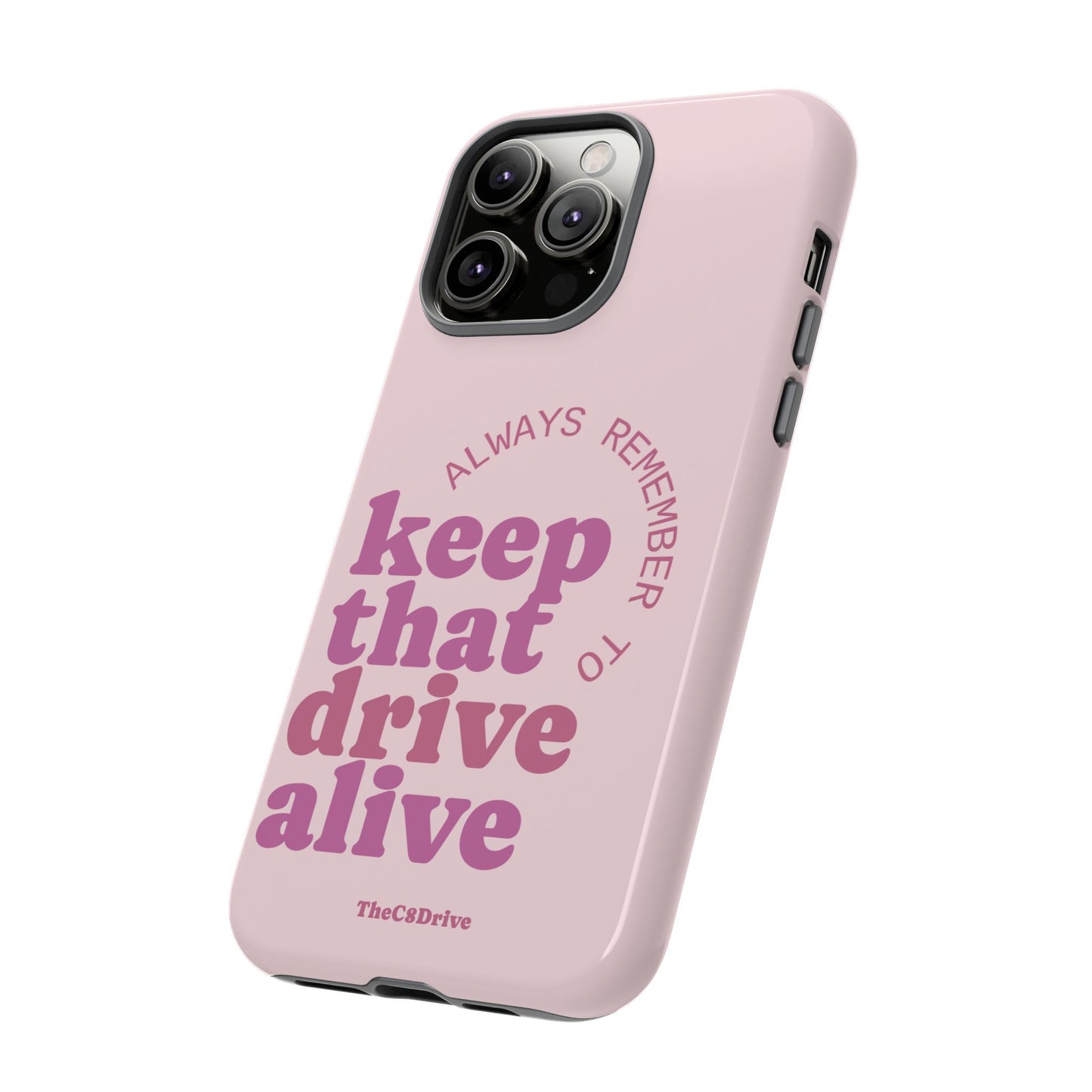 "Keep That Drive Alive" Phone Case (Pink)