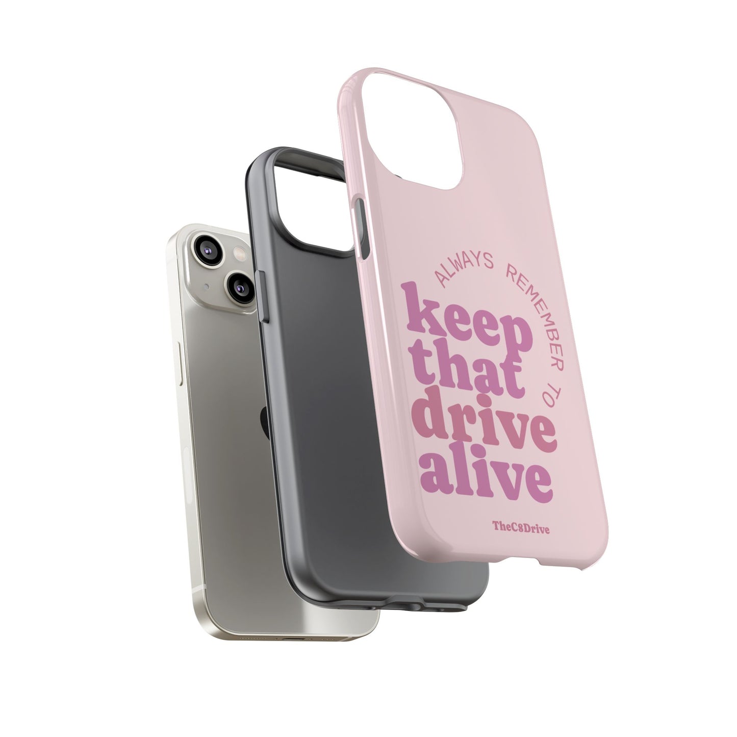 "Keep That Drive Alive" Phone Case (Pink)