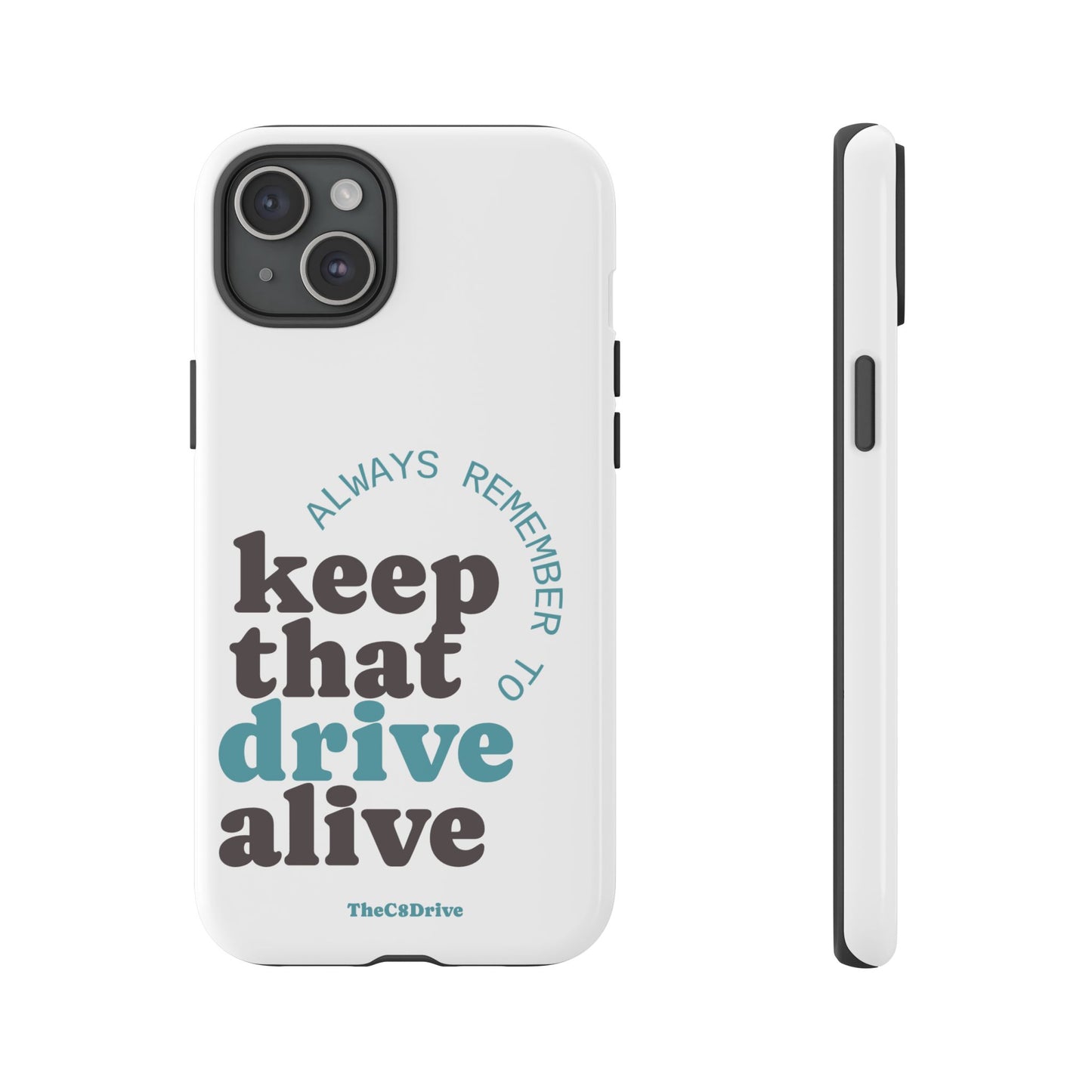 "Keep That Drive Alive" Phone Case (White)
