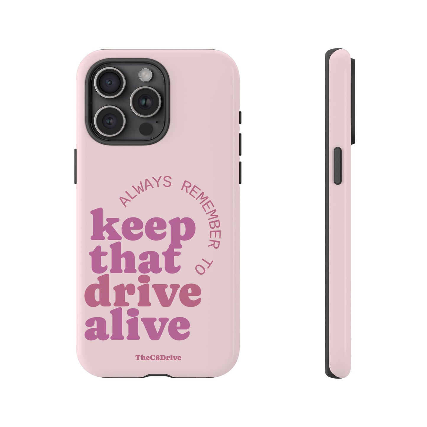 "Keep That Drive Alive" Phone Case (Pink)