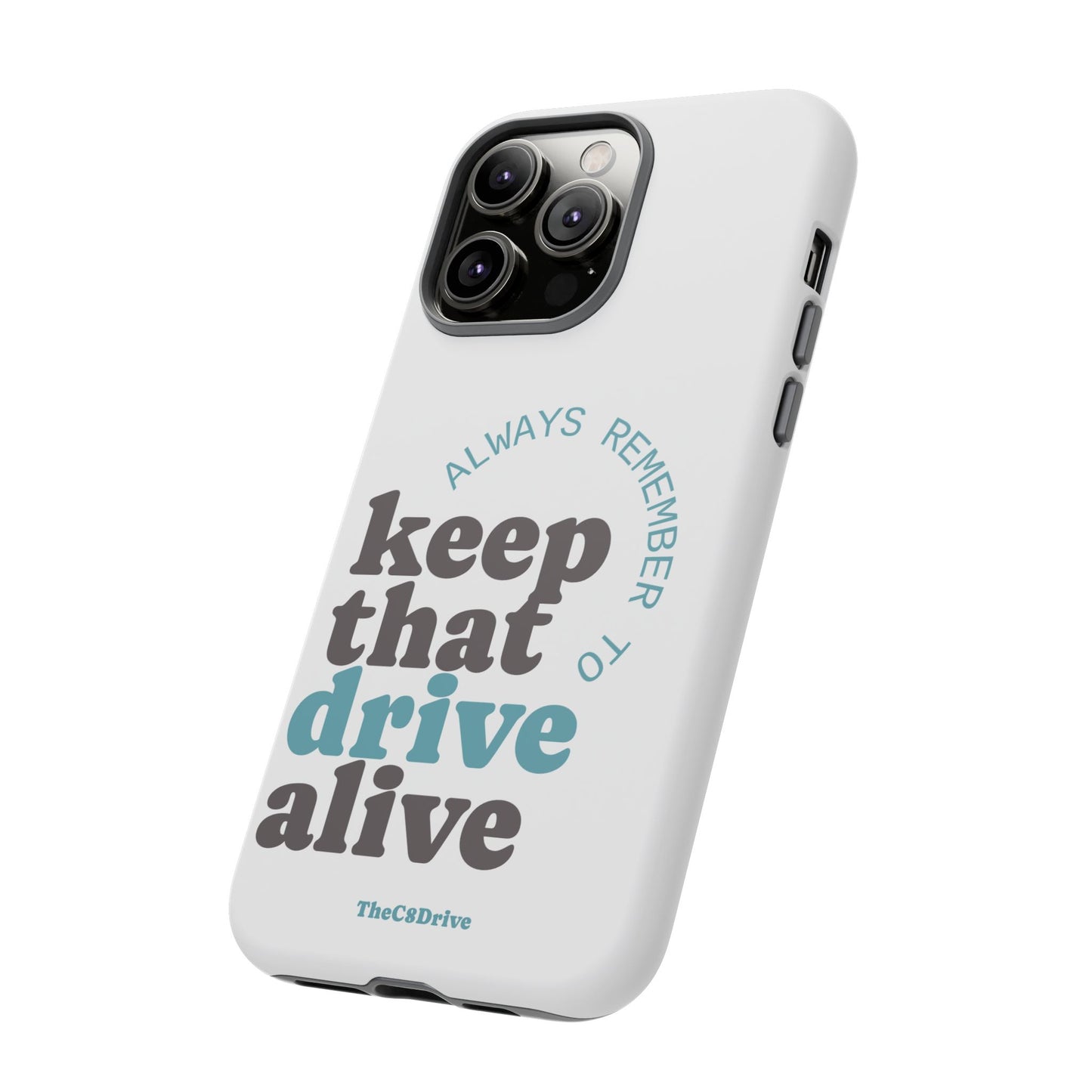 "Keep That Drive Alive" Phone Case (White)