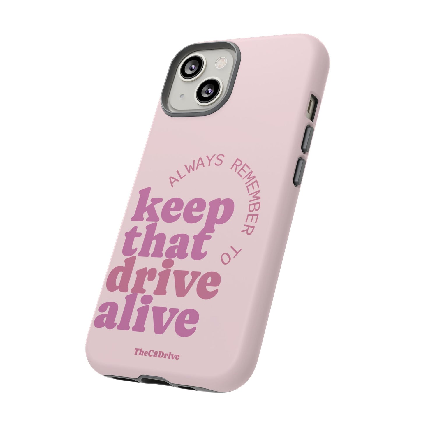 "Keep That Drive Alive" Phone Case (Pink)