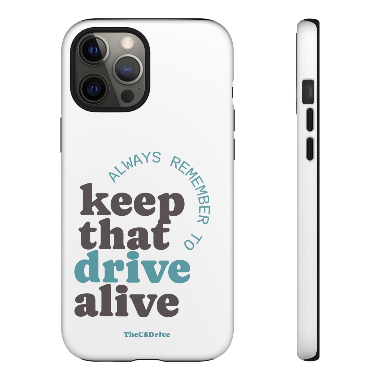 "Keep That Drive Alive" Phone Case (White)