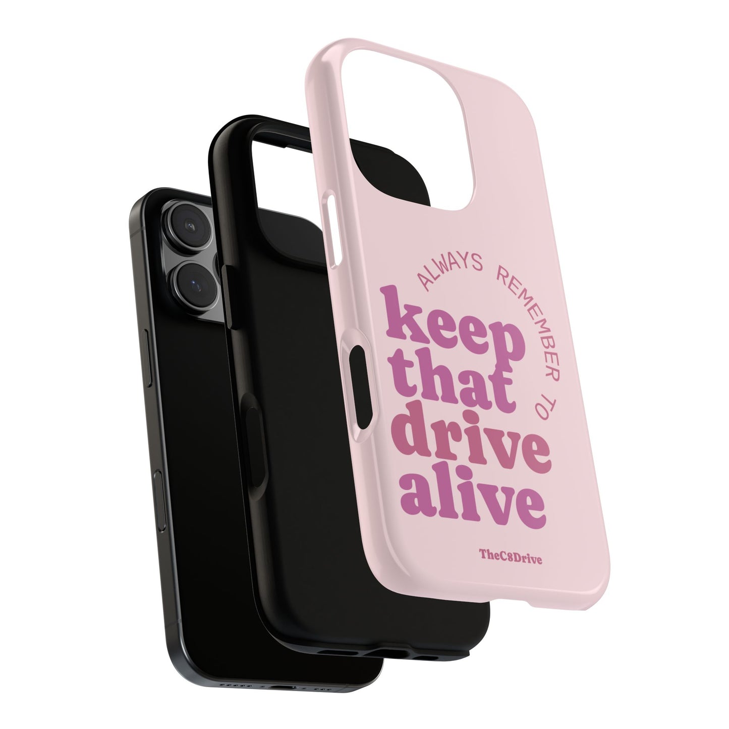 "Keep That Drive Alive" Phone Case (Pink)