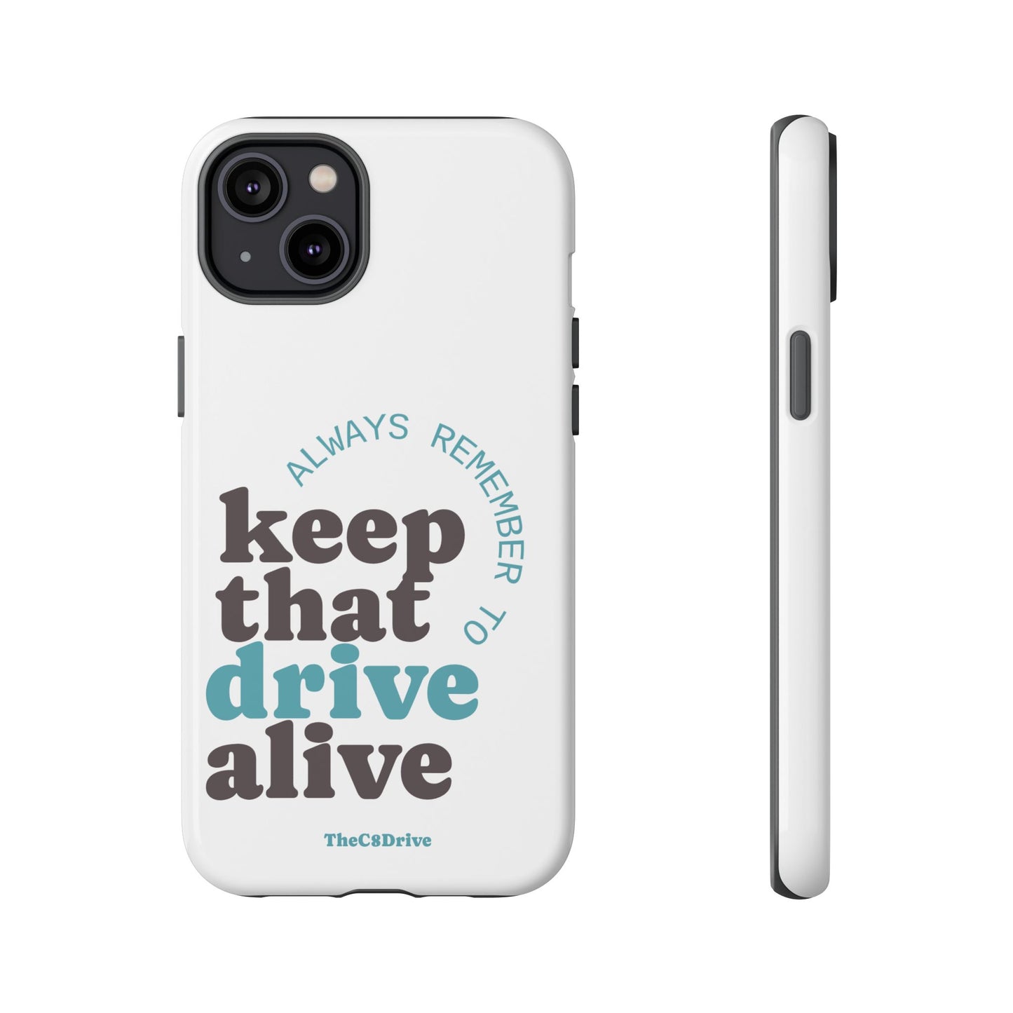 "Keep That Drive Alive" Phone Case (White)