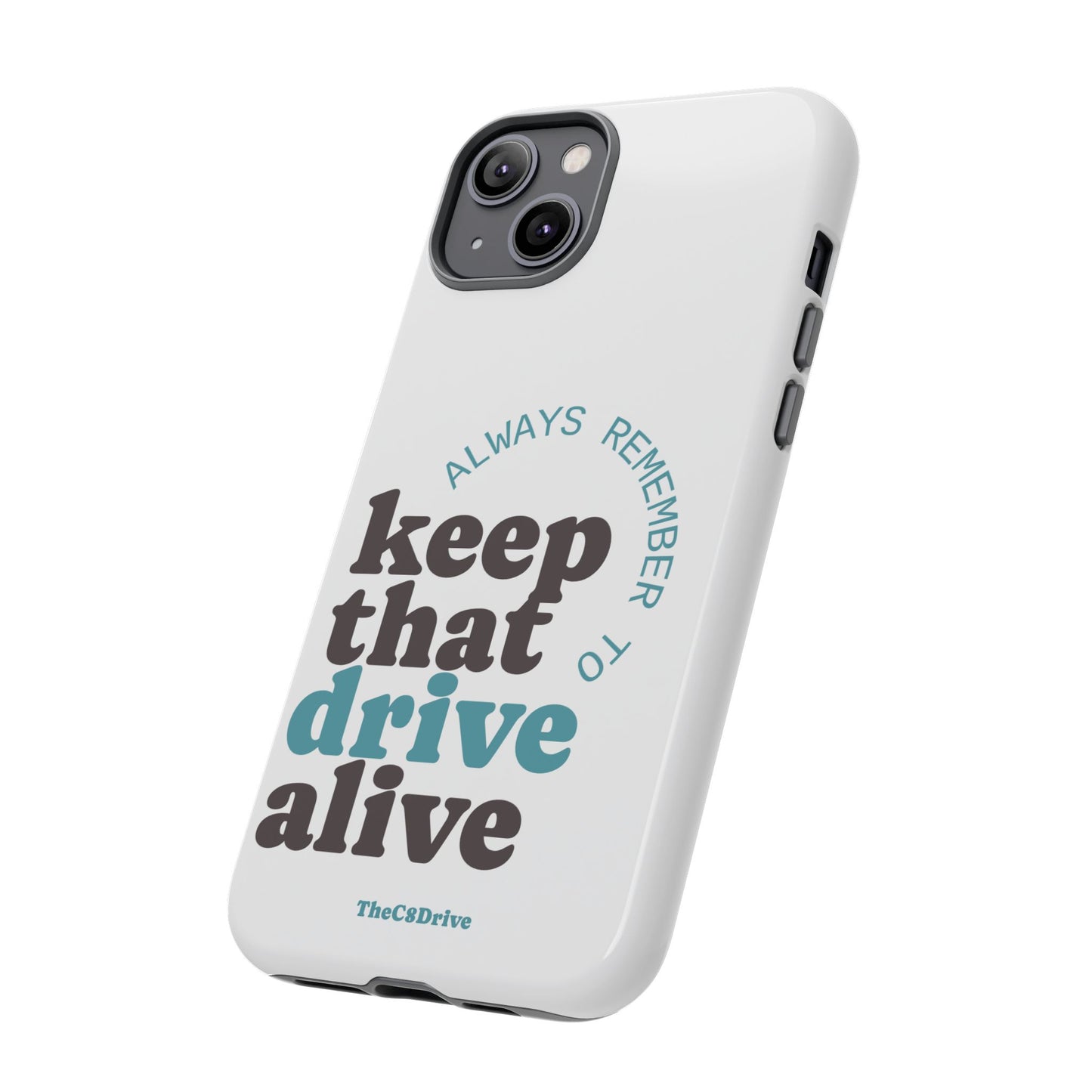 "Keep That Drive Alive" Phone Case (White)