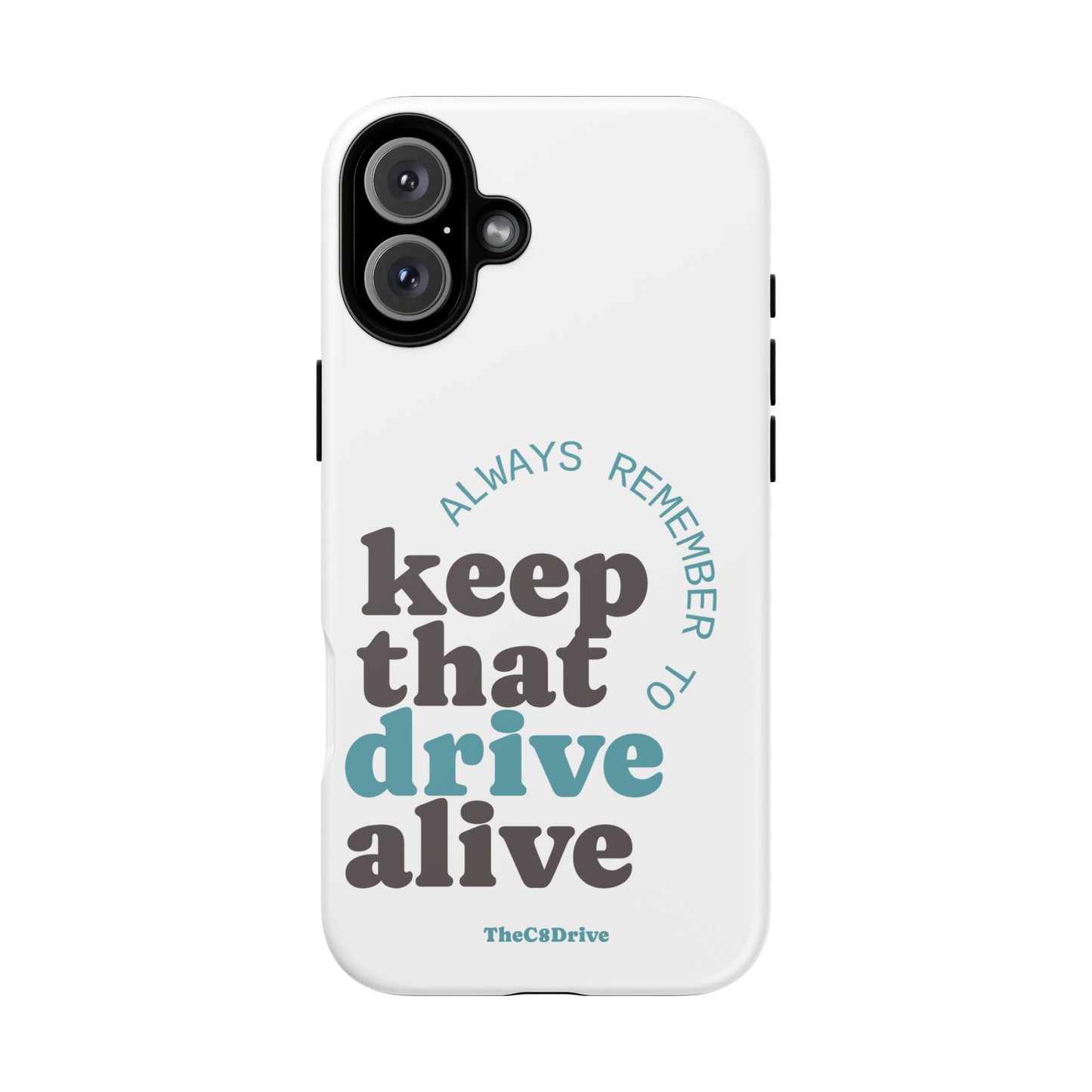 "Keep That Drive Alive" Phone Case (White)