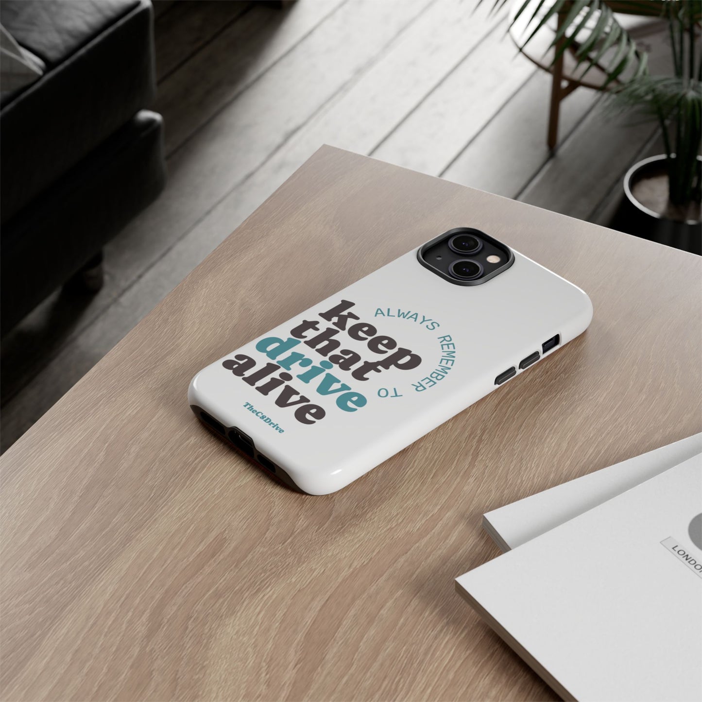 "Keep That Drive Alive" Phone Case (White)