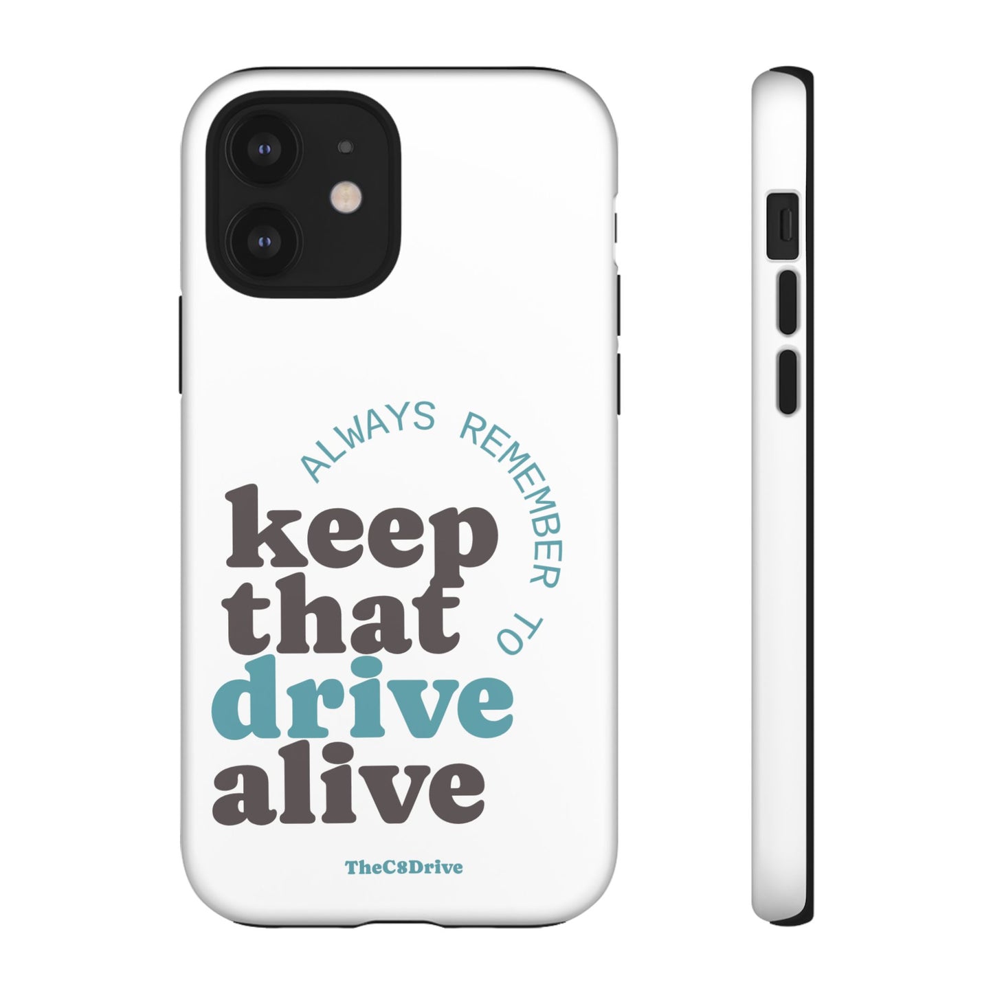 "Keep That Drive Alive" Phone Case (White)