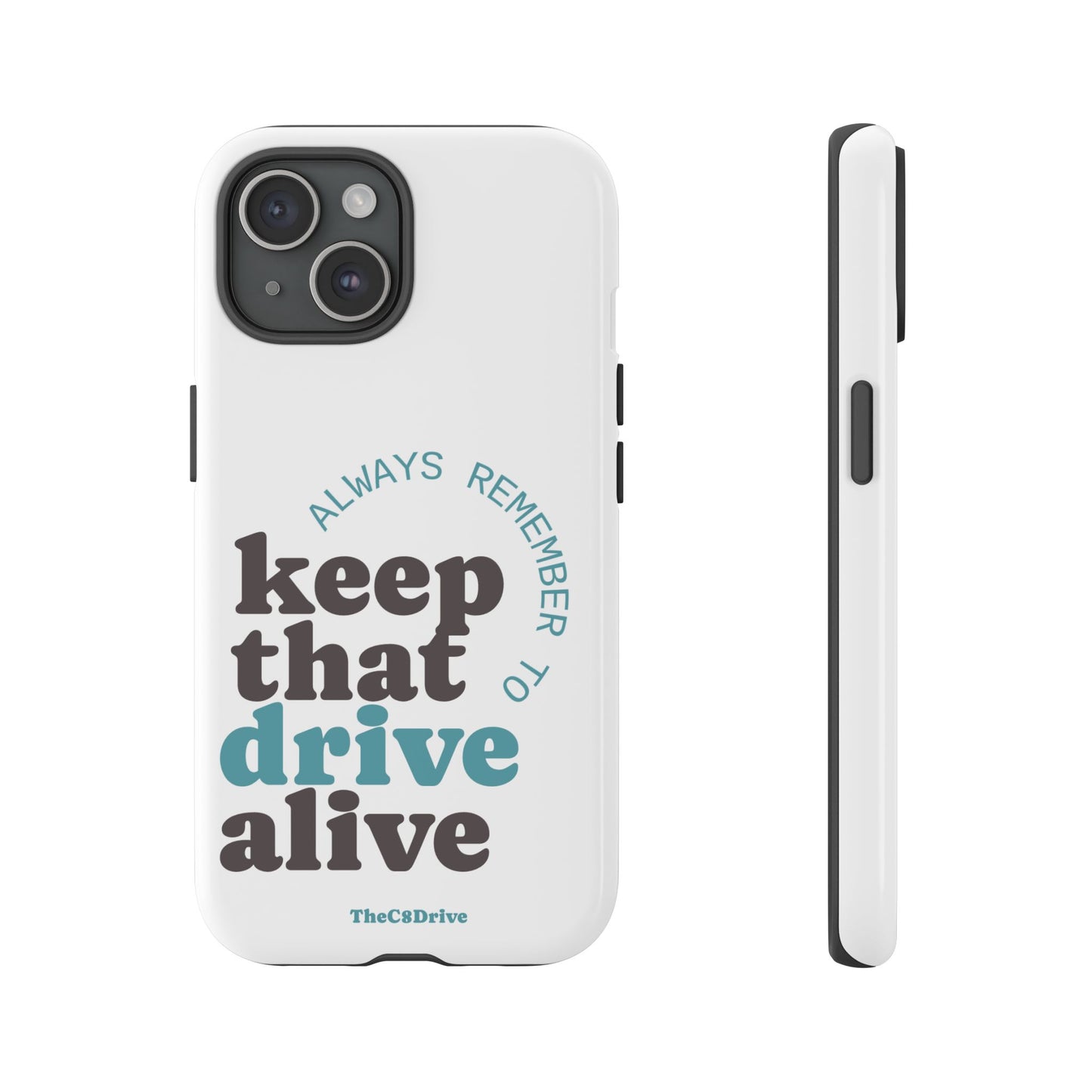 "Keep That Drive Alive" Phone Case (White)