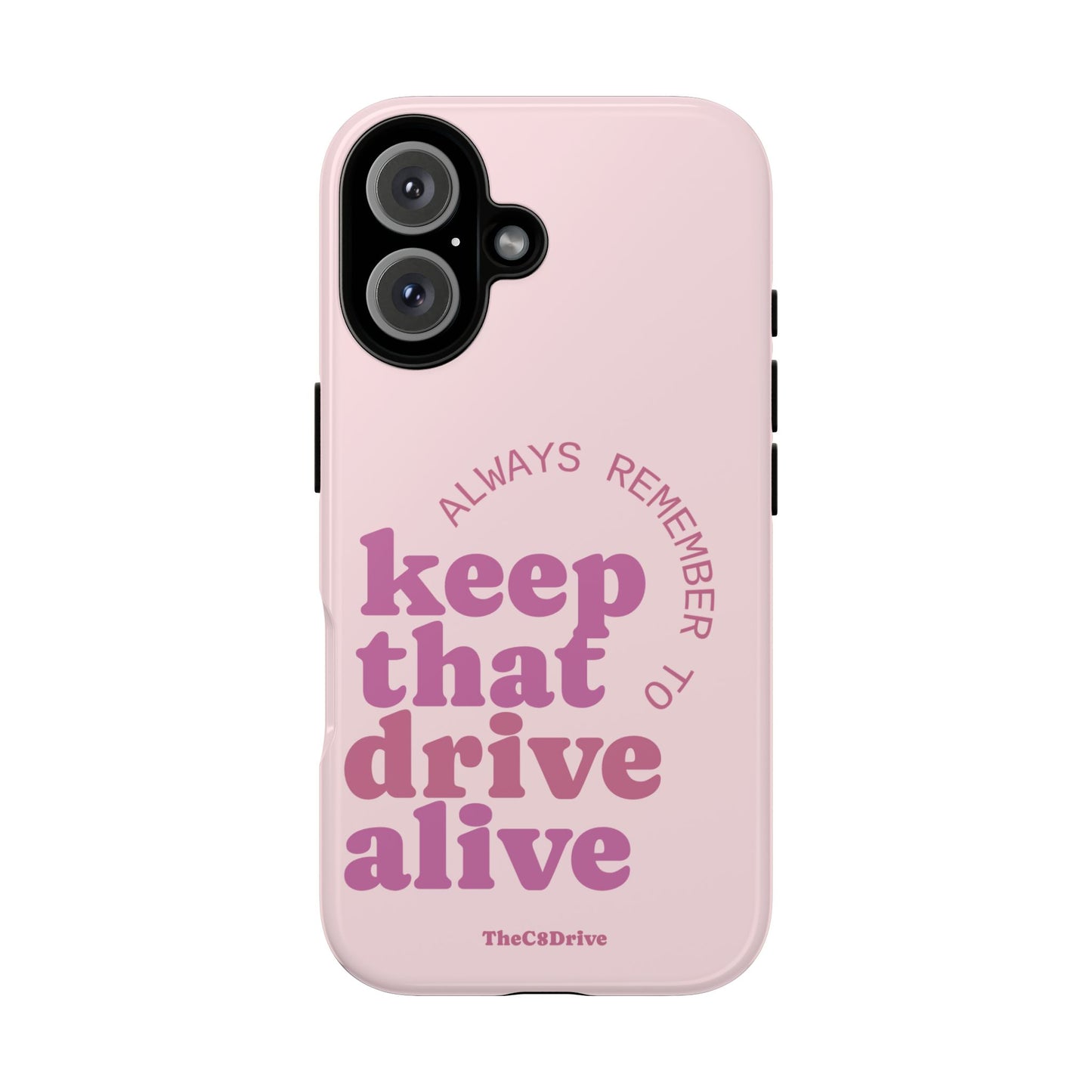 "Keep That Drive Alive" Phone Case (Pink)