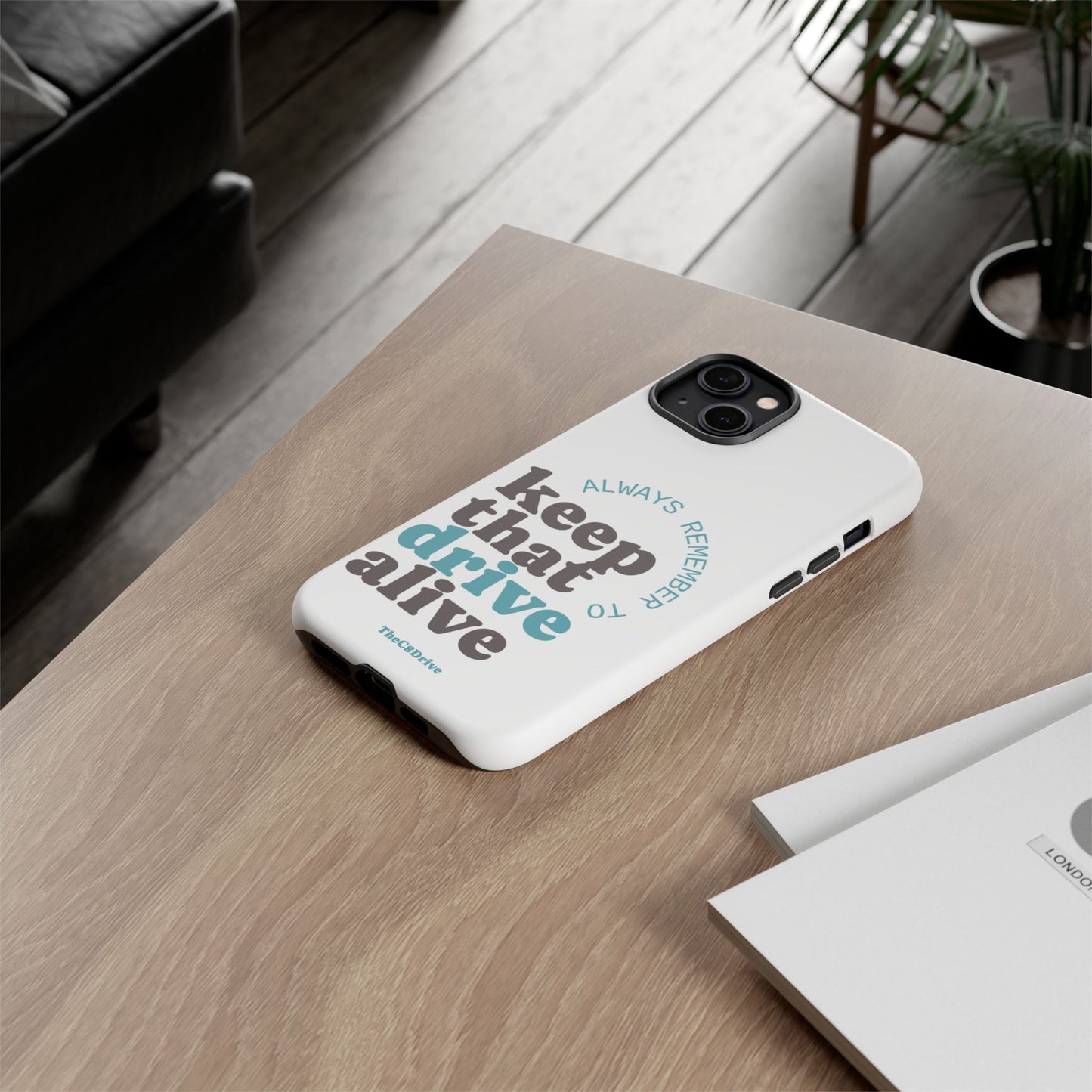 "Keep That Drive Alive" Phone Case (White)