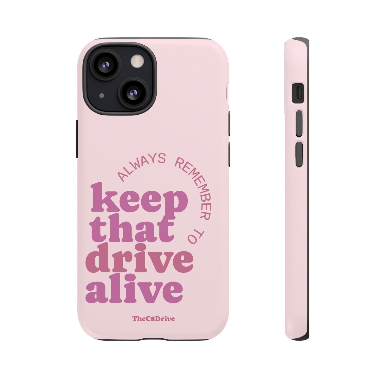 "Keep That Drive Alive" Phone Case (Pink)