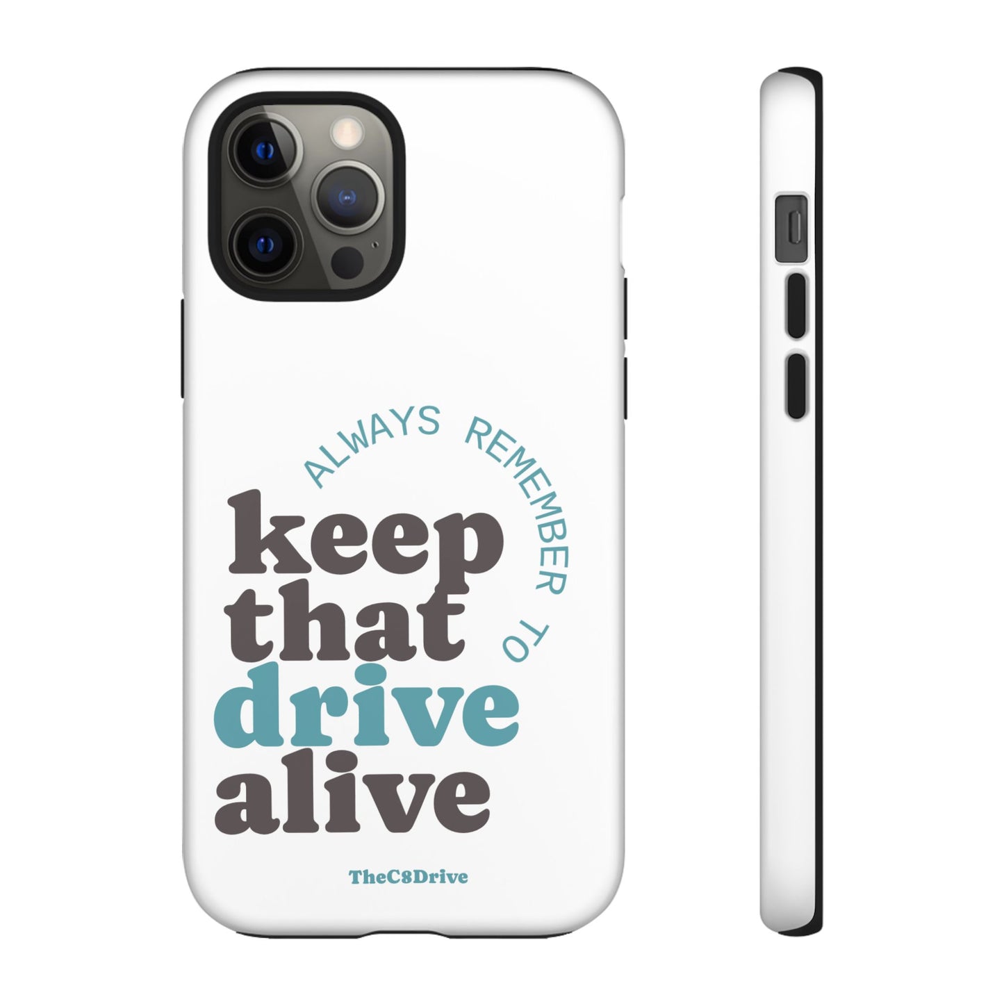 "Keep That Drive Alive" Phone Case (White)