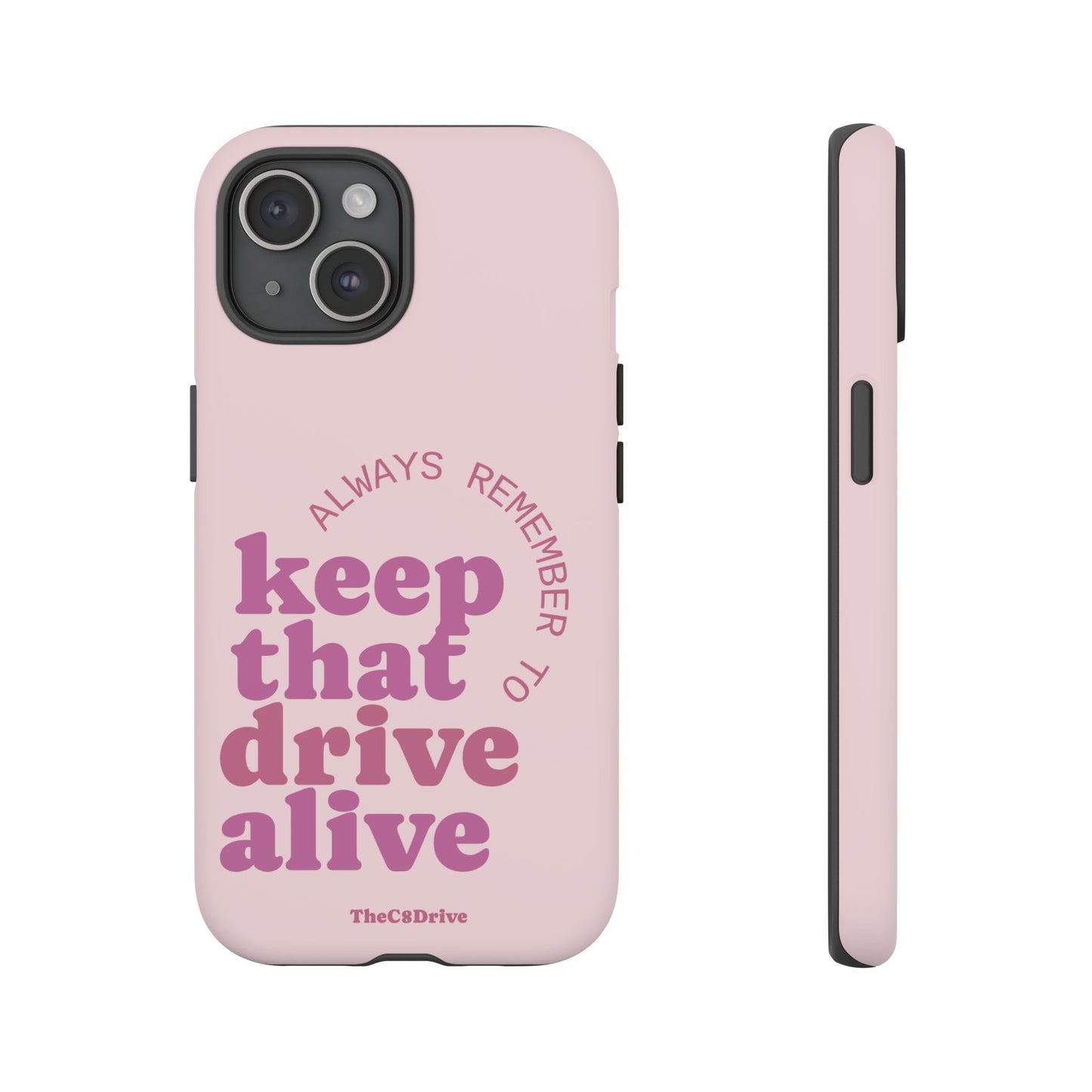 "Keep That Drive Alive" Phone Case (Pink)