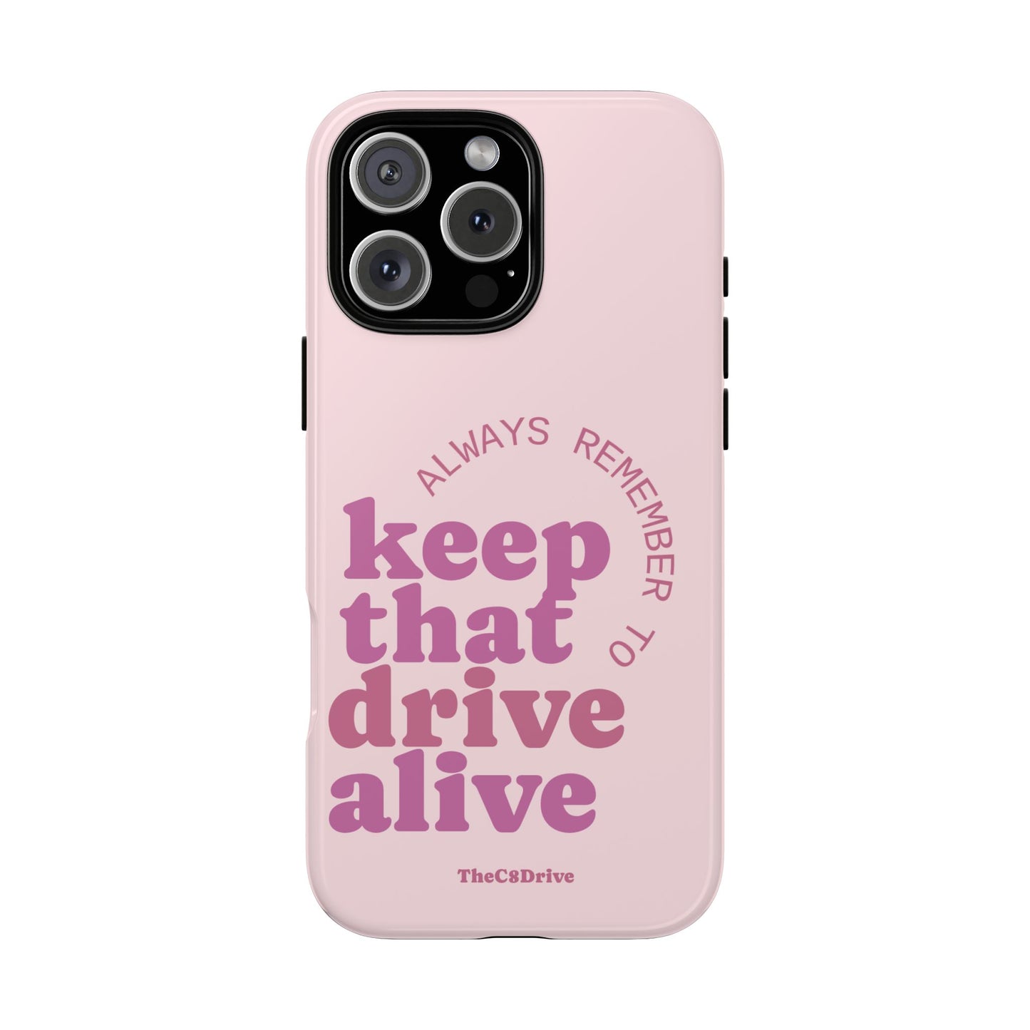 "Keep That Drive Alive" Phone Case (Pink)