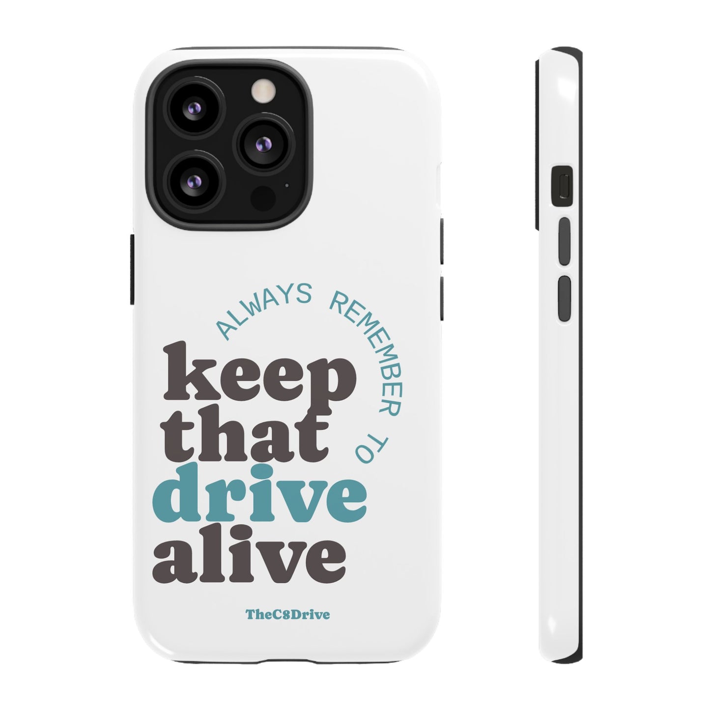 "Keep That Drive Alive" Phone Case (White)