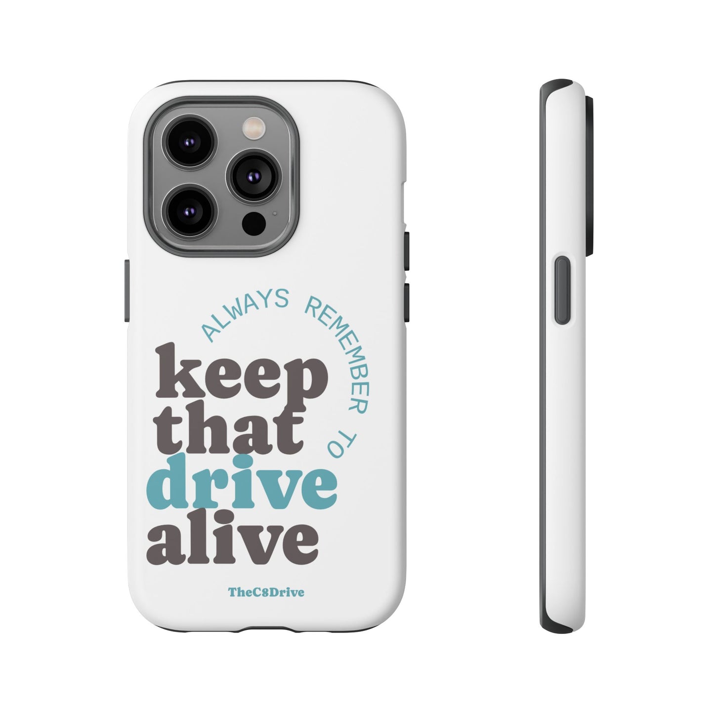 "Keep That Drive Alive" Phone Case (White)