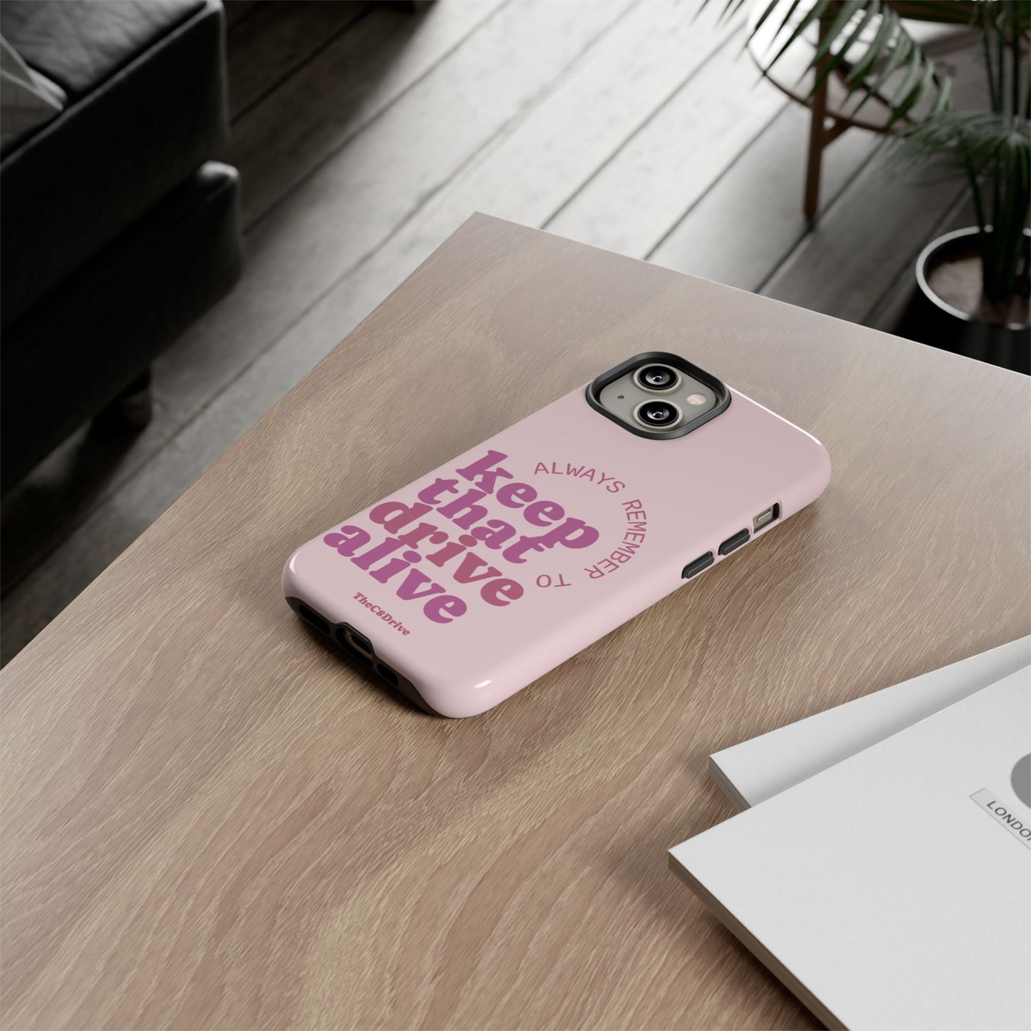 "Keep That Drive Alive" Phone Case (Pink)