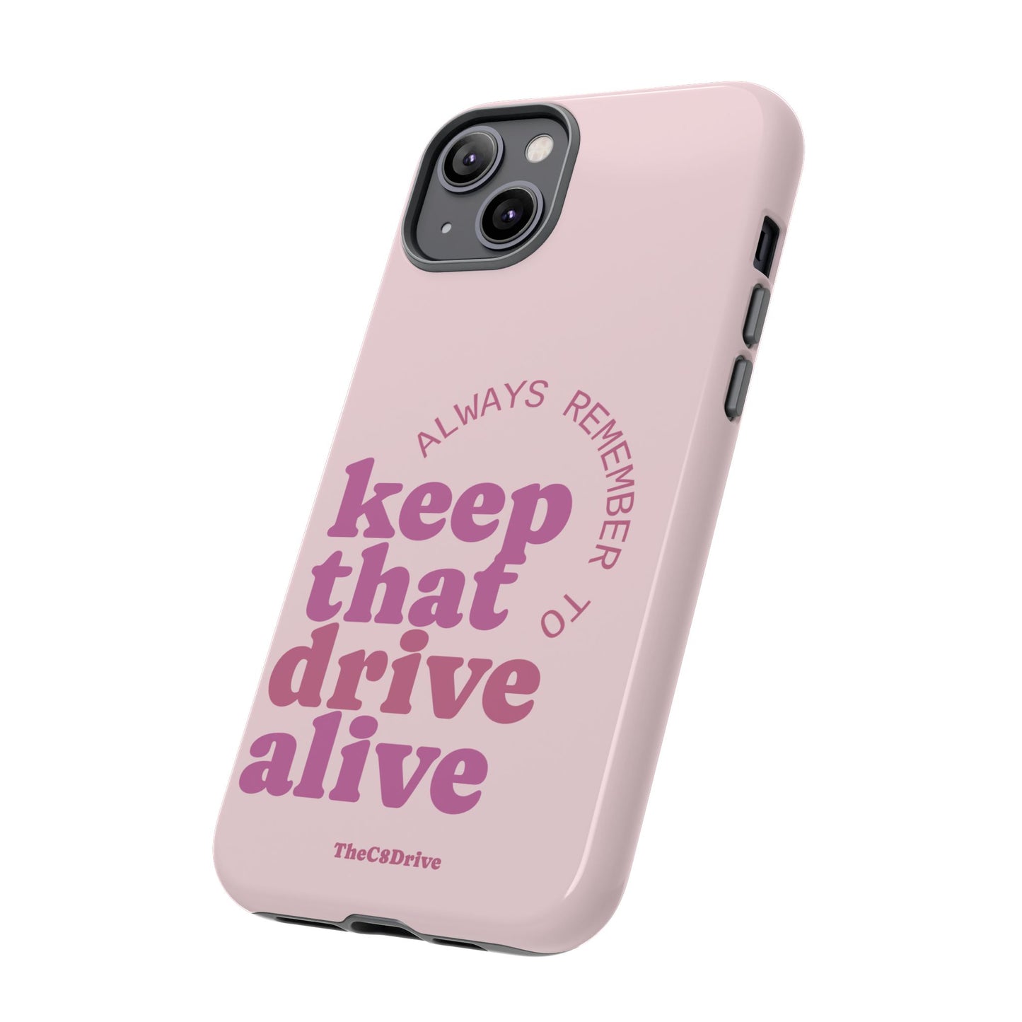 "Keep That Drive Alive" Phone Case (Pink)