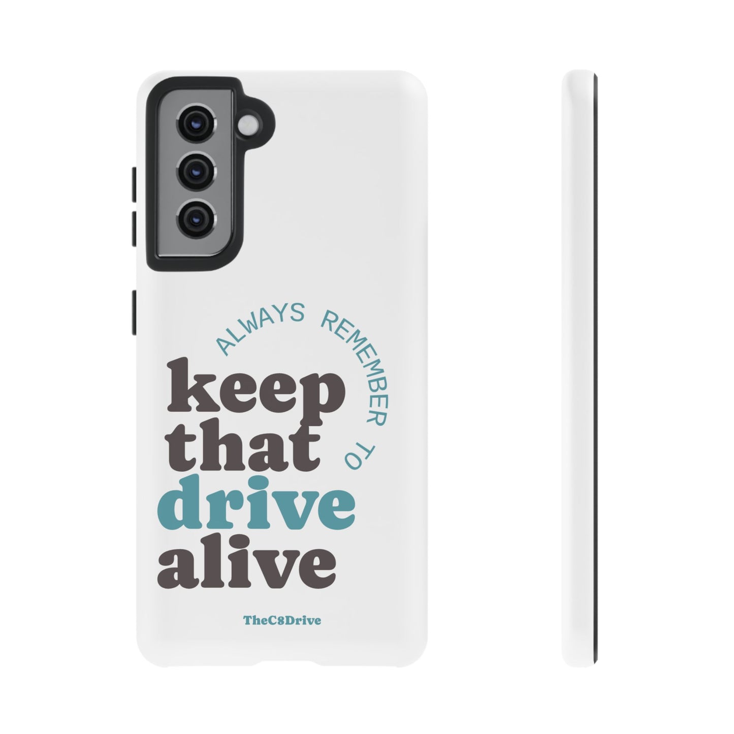"Keep That Drive Alive" Phone Case (White)