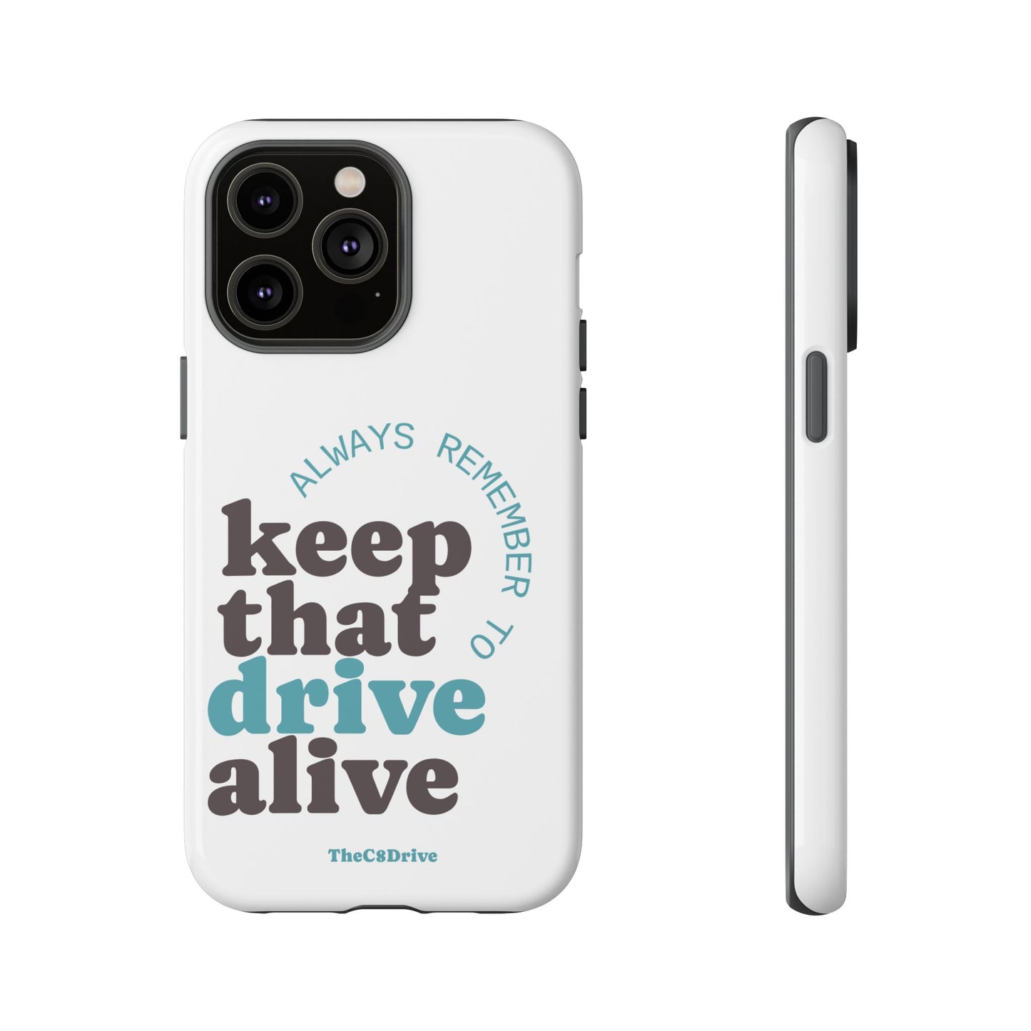 "Keep That Drive Alive" Phone Case (White)