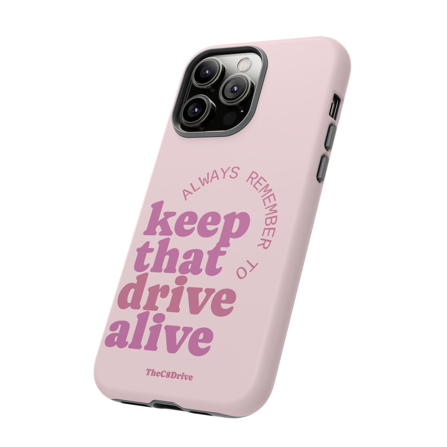 "Keep That Drive Alive" Phone Case (Pink)