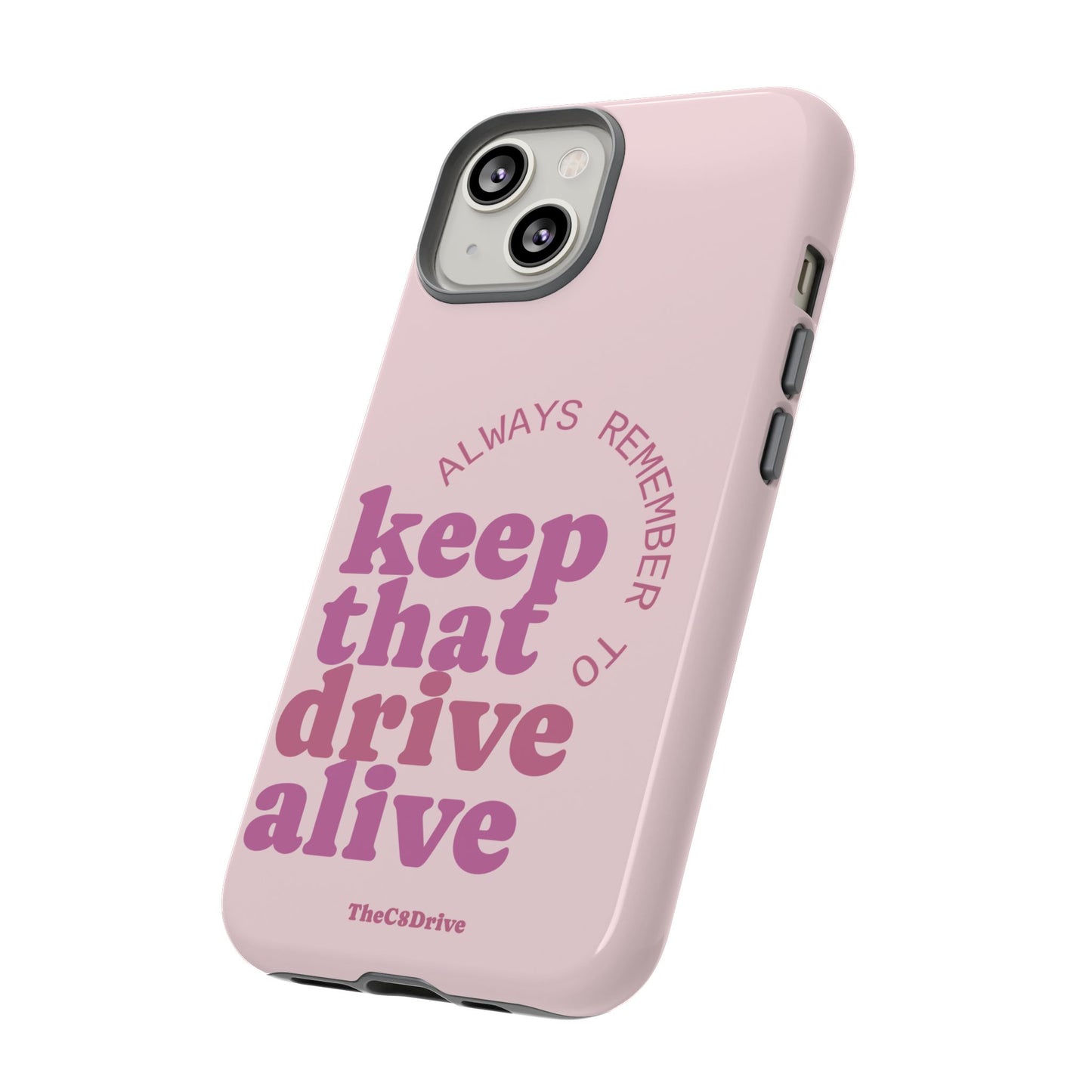"Keep That Drive Alive" Phone Case (Pink)